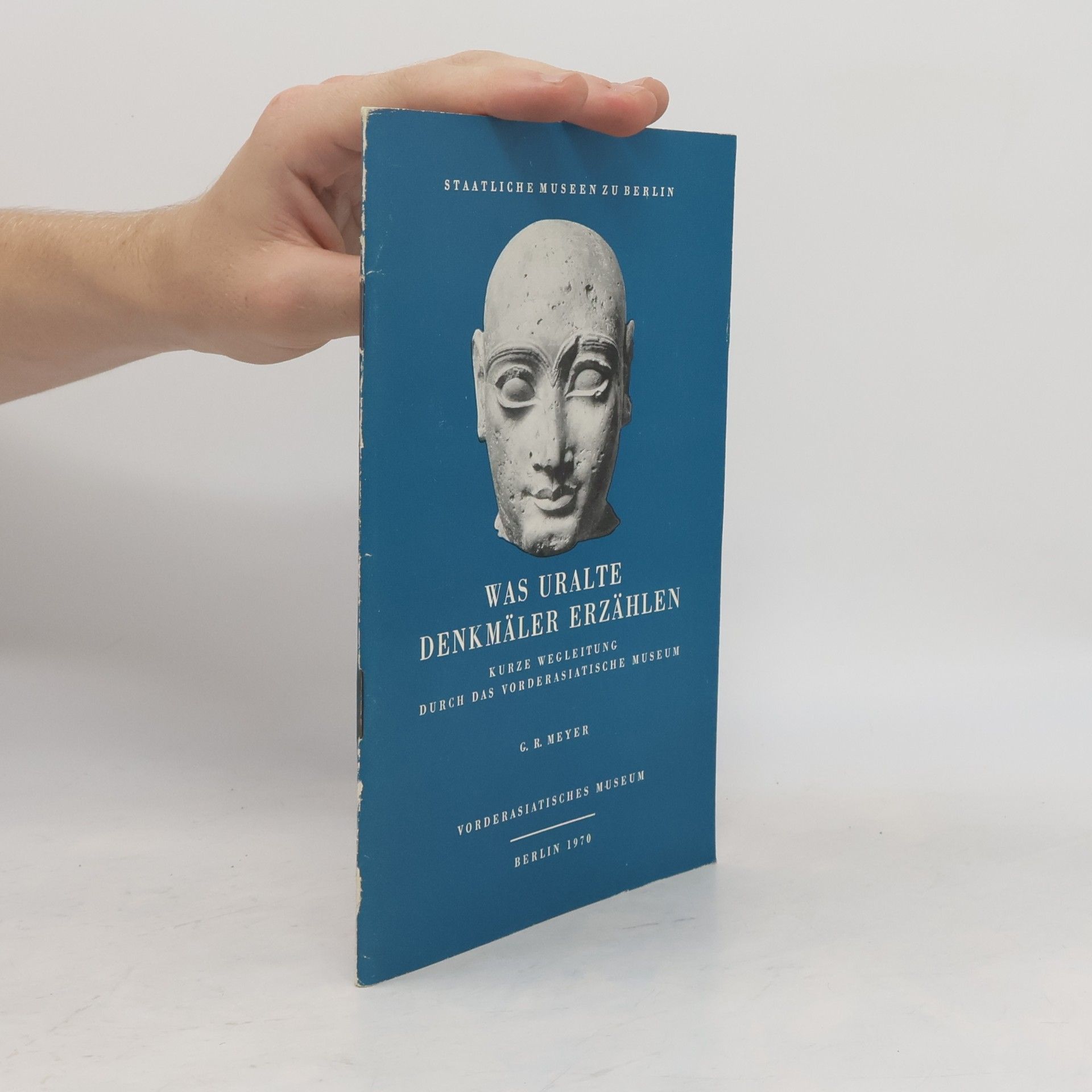G. R. Meyer Was uralte Denkmäler Erzählen