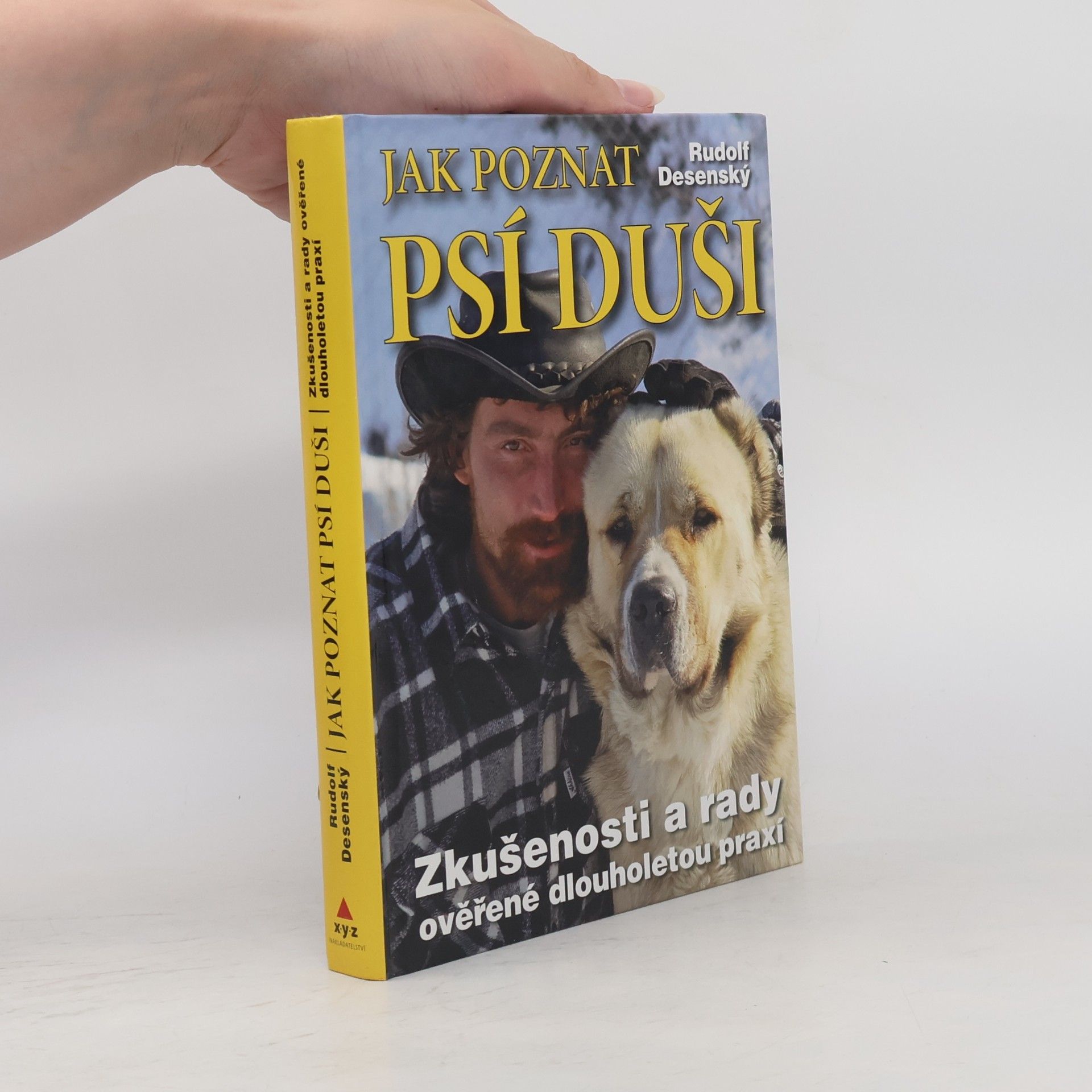 Rudolf Desenský Jak poznat psí duši: Zkušenosti a rady ověřené dlouholetou praxí