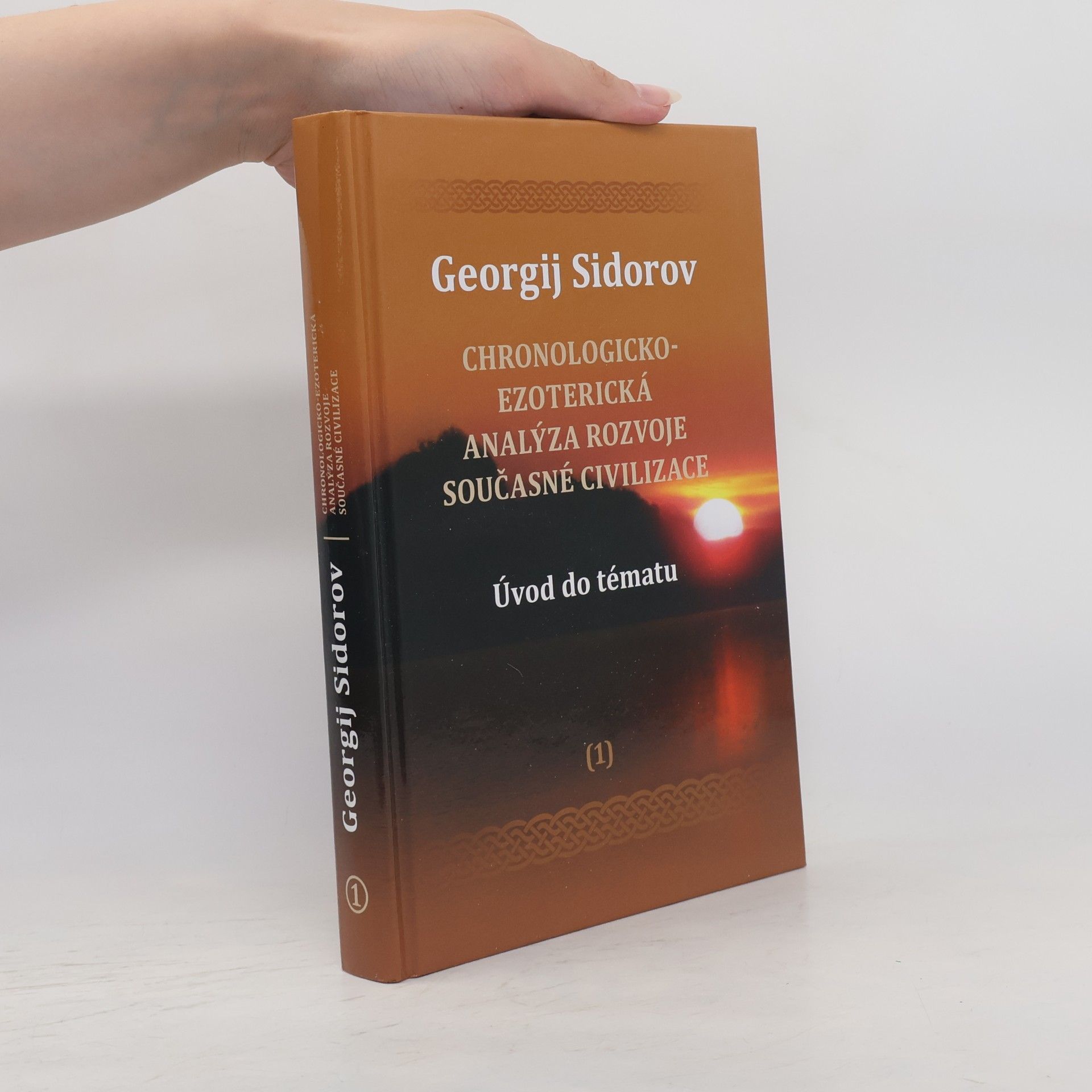 Georgij Aleksejevič Sidorov Chronologicko-ezoterická analýza rozvoje současné civilizace 1