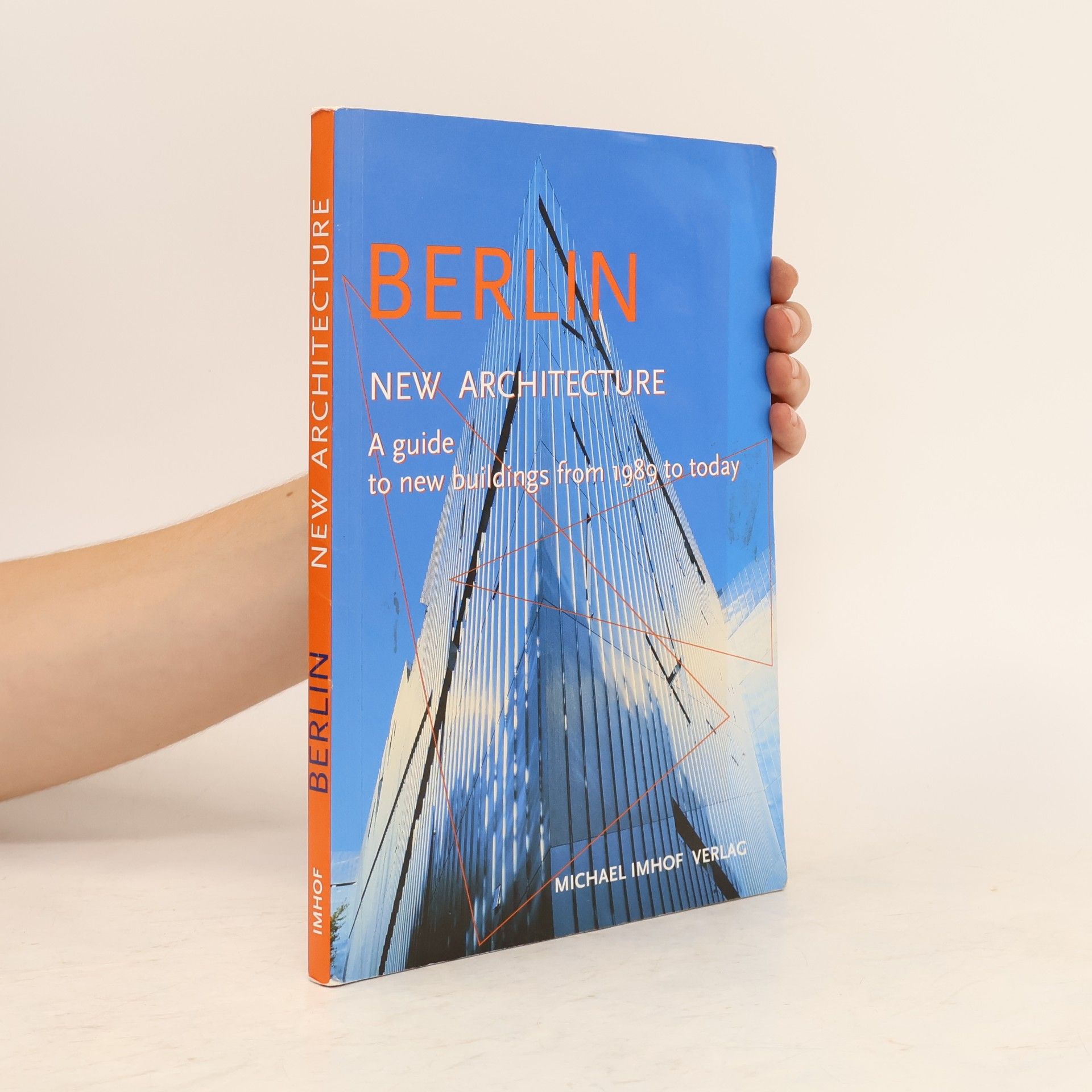 Michael Imhof Berlin : new architecture : a guide to new buildings from 1989 to today