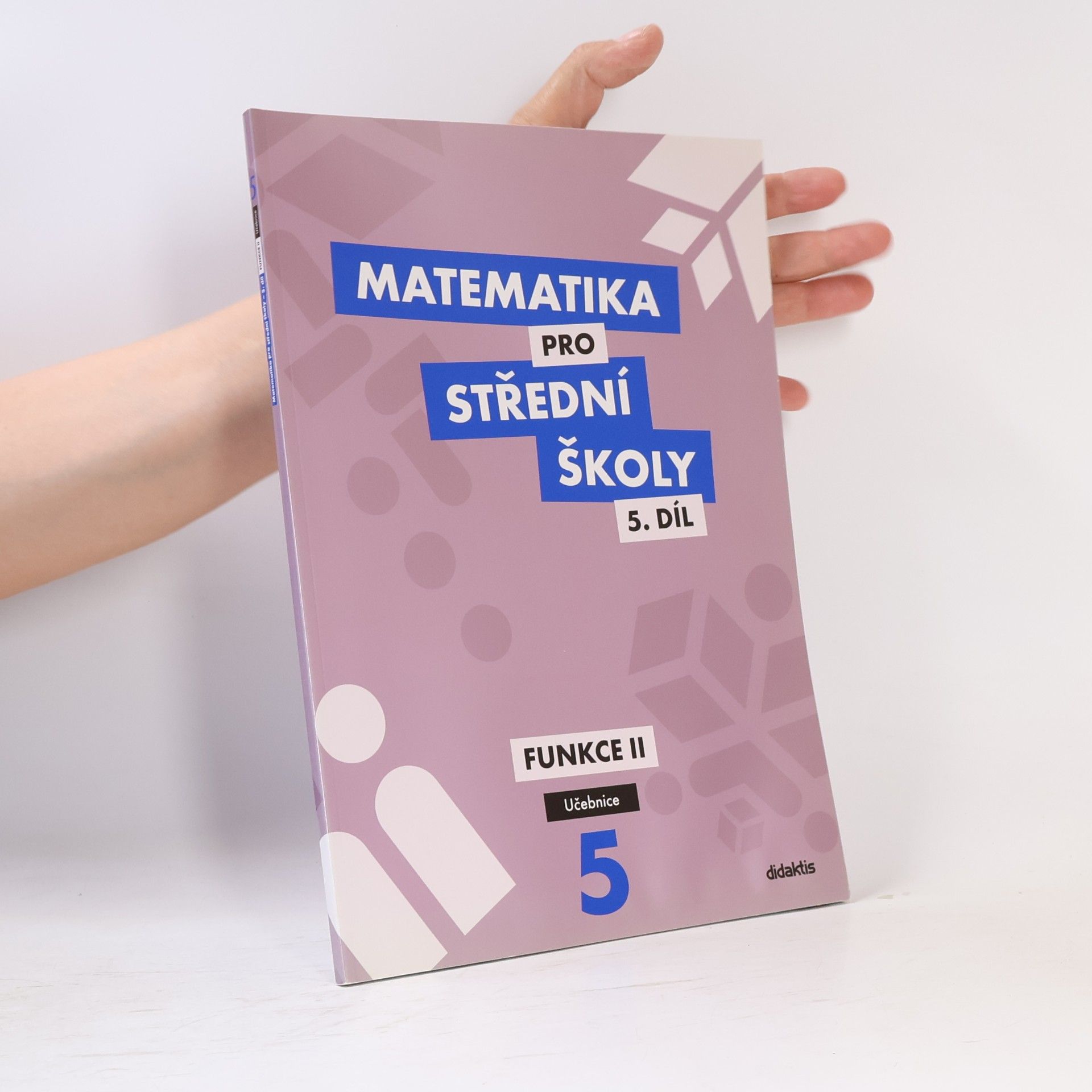 Čeněk Kodejška Matematika pro střední školy. 5. díl, Funkce II