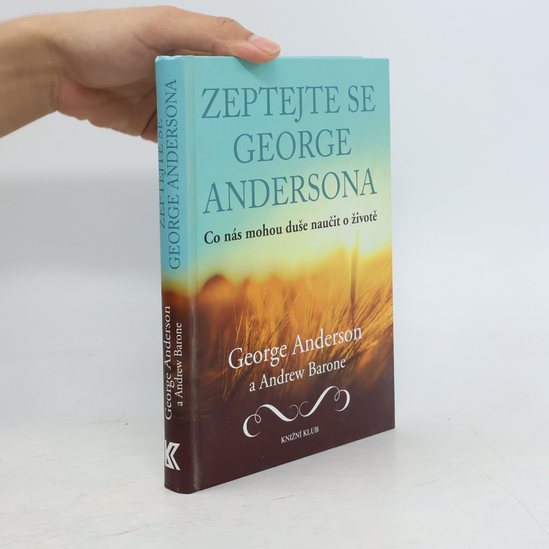 George Anderson Zeptejte se George Andersona. Co nás mohou duše naučit o životě