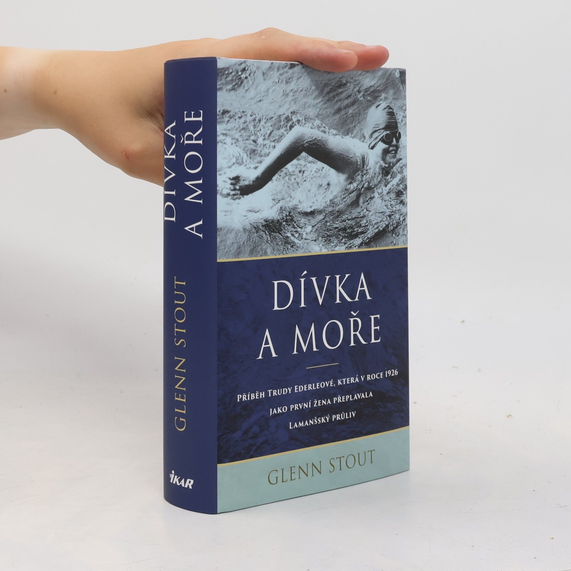 Glenn Stout Dívka a moře : příběh Trudy Ederleové, která v roce 1926 jako první žena přeplavala Lamanšský průliv
