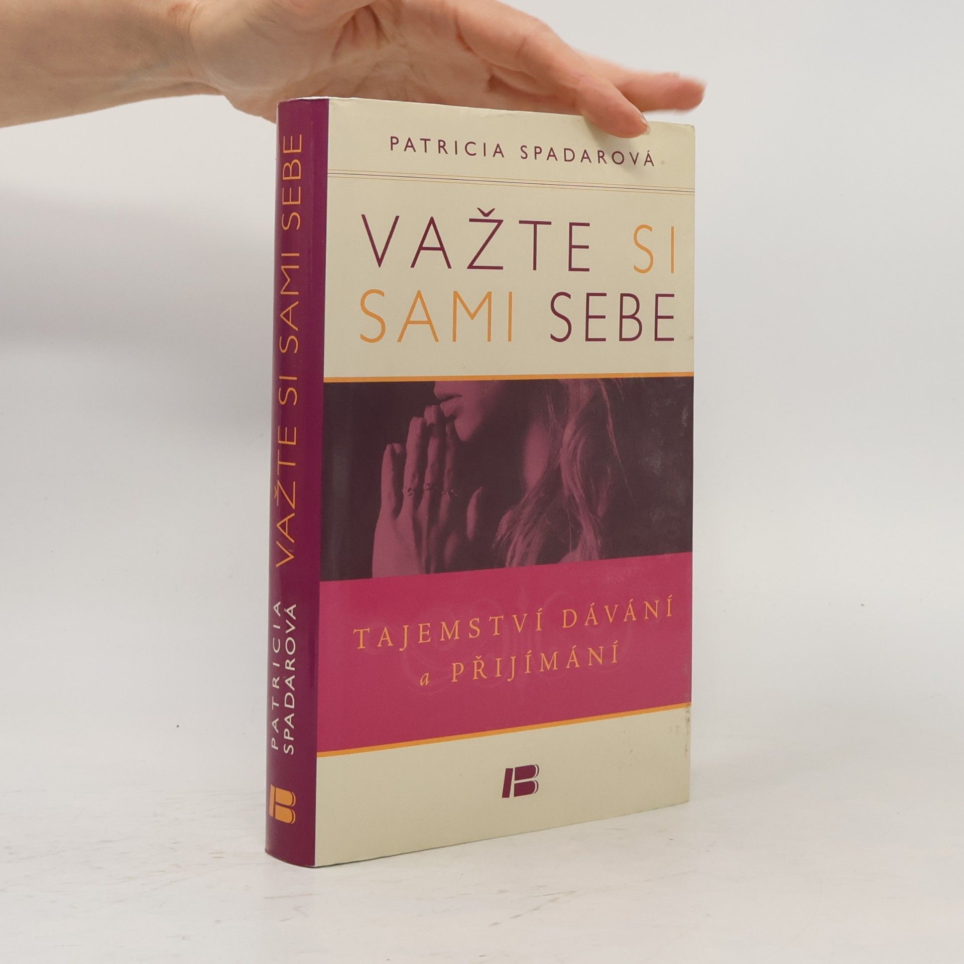 Patricia R. Spadaro Važte si sami sebe : tajemství dávání a přijímání