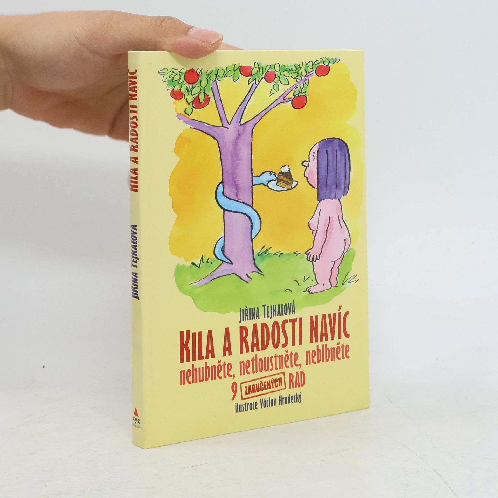 Jiřina Tejkalová Kila a radosti navíc: Nehubněte, netloustněte, neblbněte : 9 zaručených rad