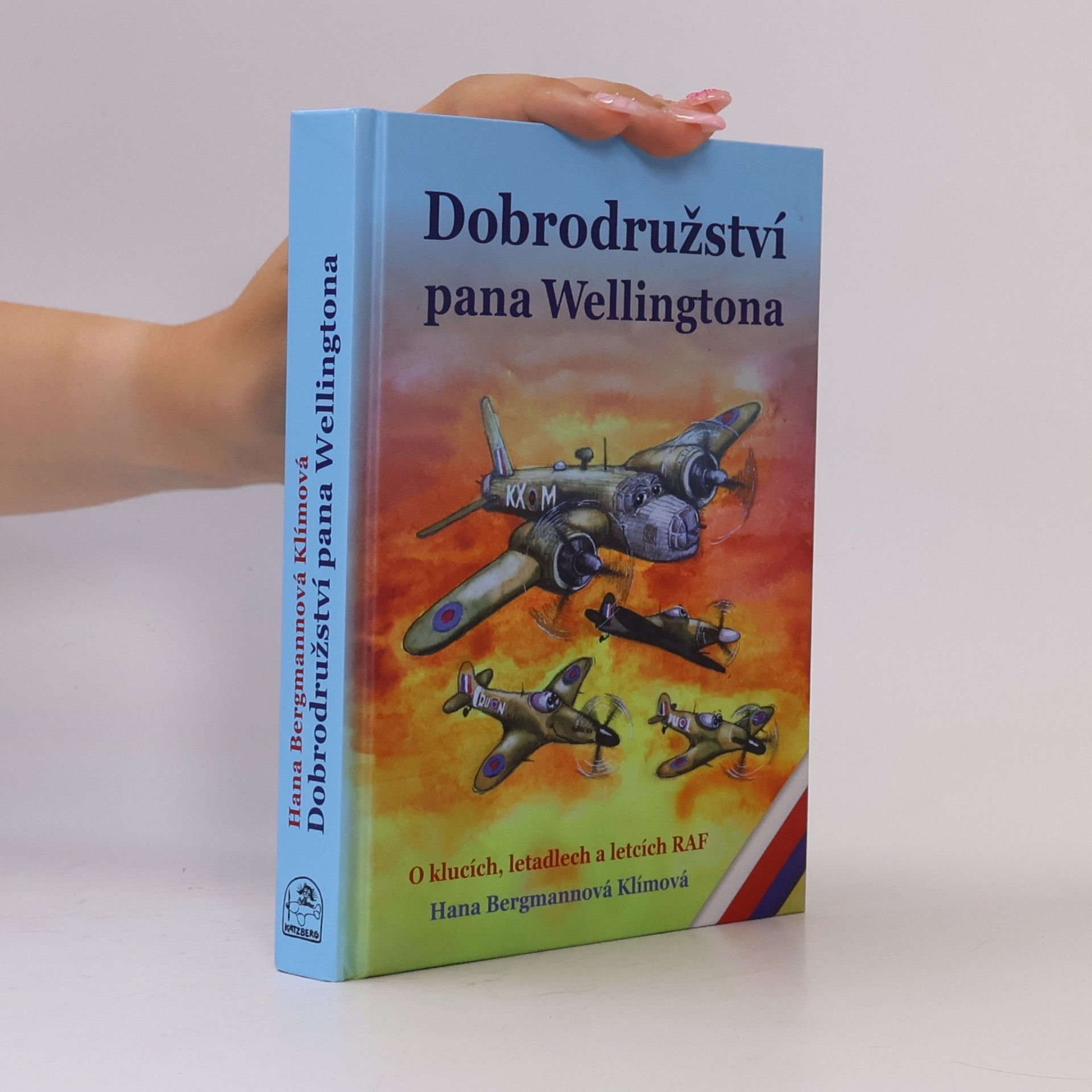 Hana Bergmannová Klímová Dobrodružství pana Wellingtona. O klucích, letadlech a letcích RAF