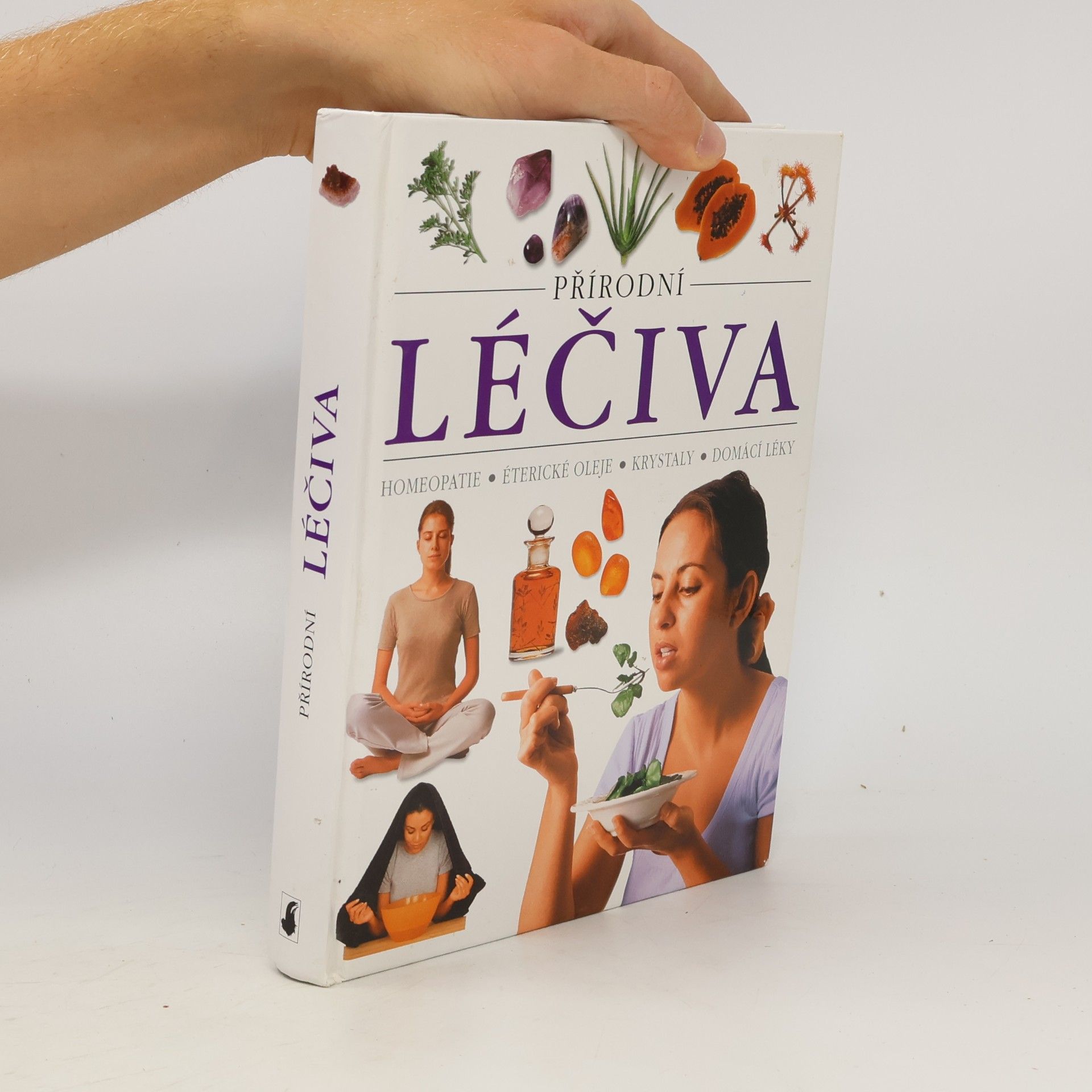 Kolektiv autorů Přírodní léčiva : homeopatie, éterické oleje, krystaly, domácí léky