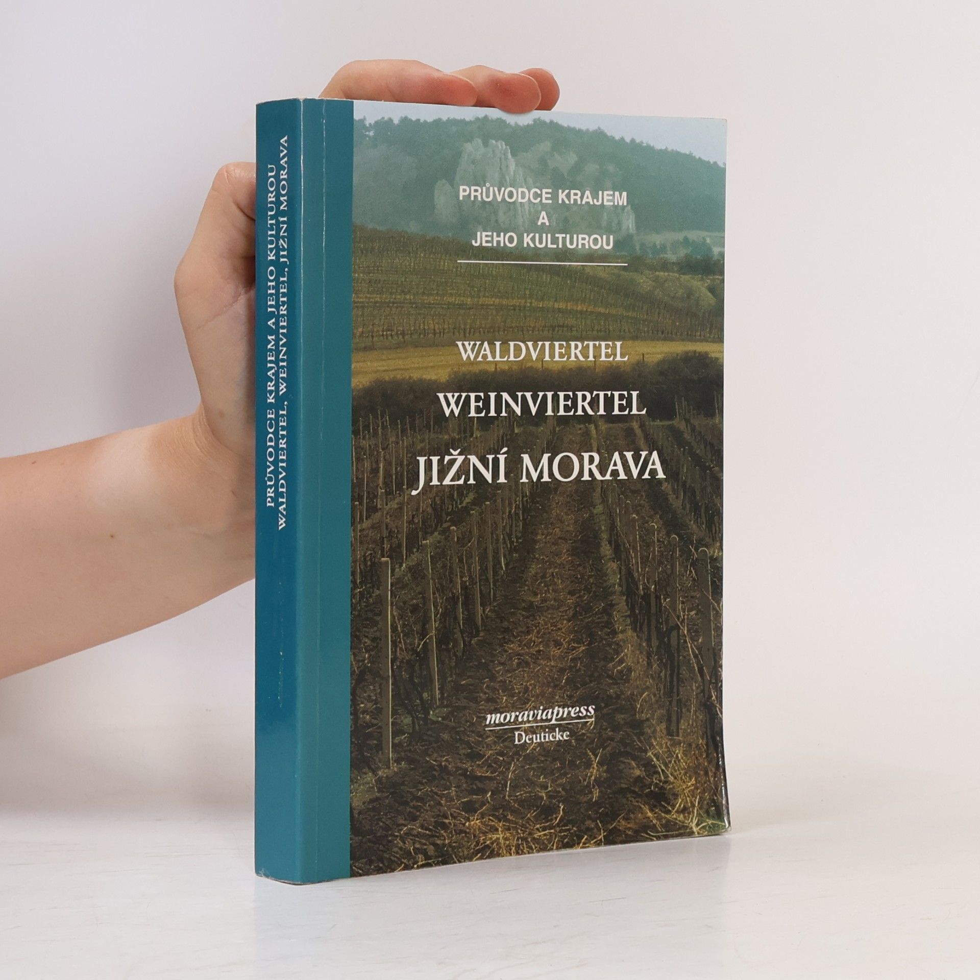 Antonín Bartoněk Waldviertel, Weinviertel - jižní Morava: průvodce krajem a jeho kulturou