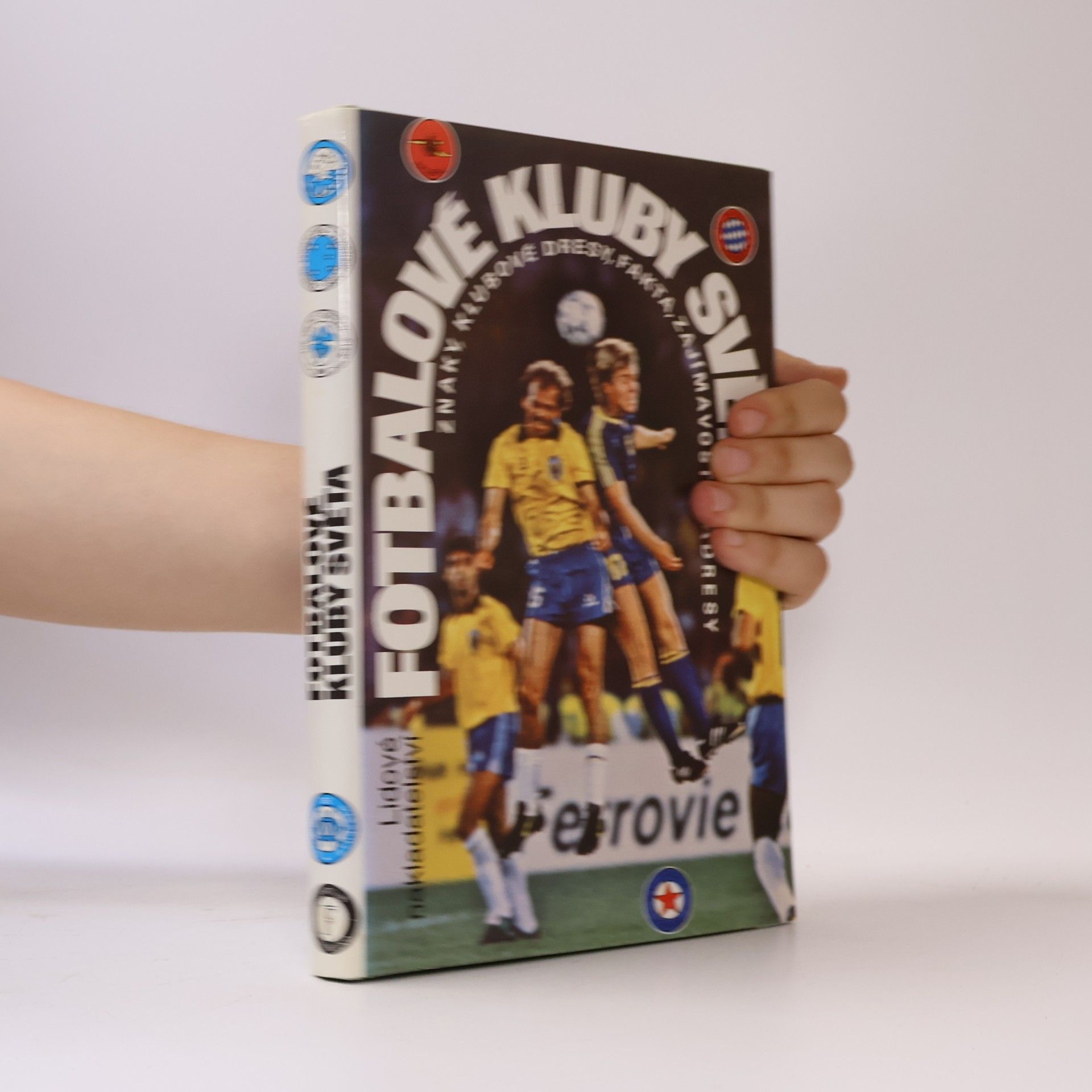Jindřich Horák Fotbalové kluby světa. Znaky, klubové dresy, fakta, zajímavosti a adresy
