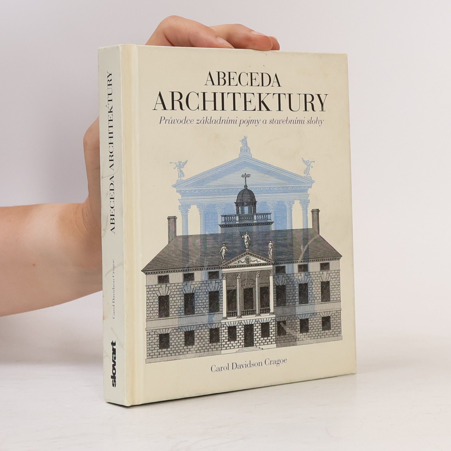 Carol Davidson Cragoe Abeceda architektury. Průvodce základními pojmy a stavebními slohy