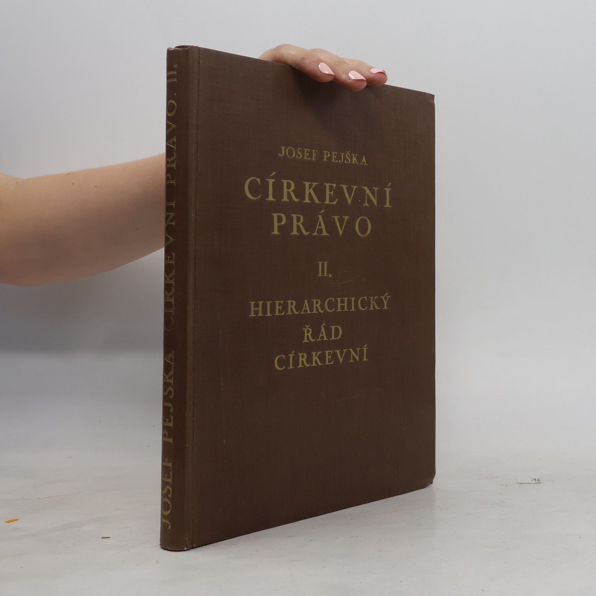 Josef Pejška Církevní právo. Svazek druhý: Hierarchický řád církevní
