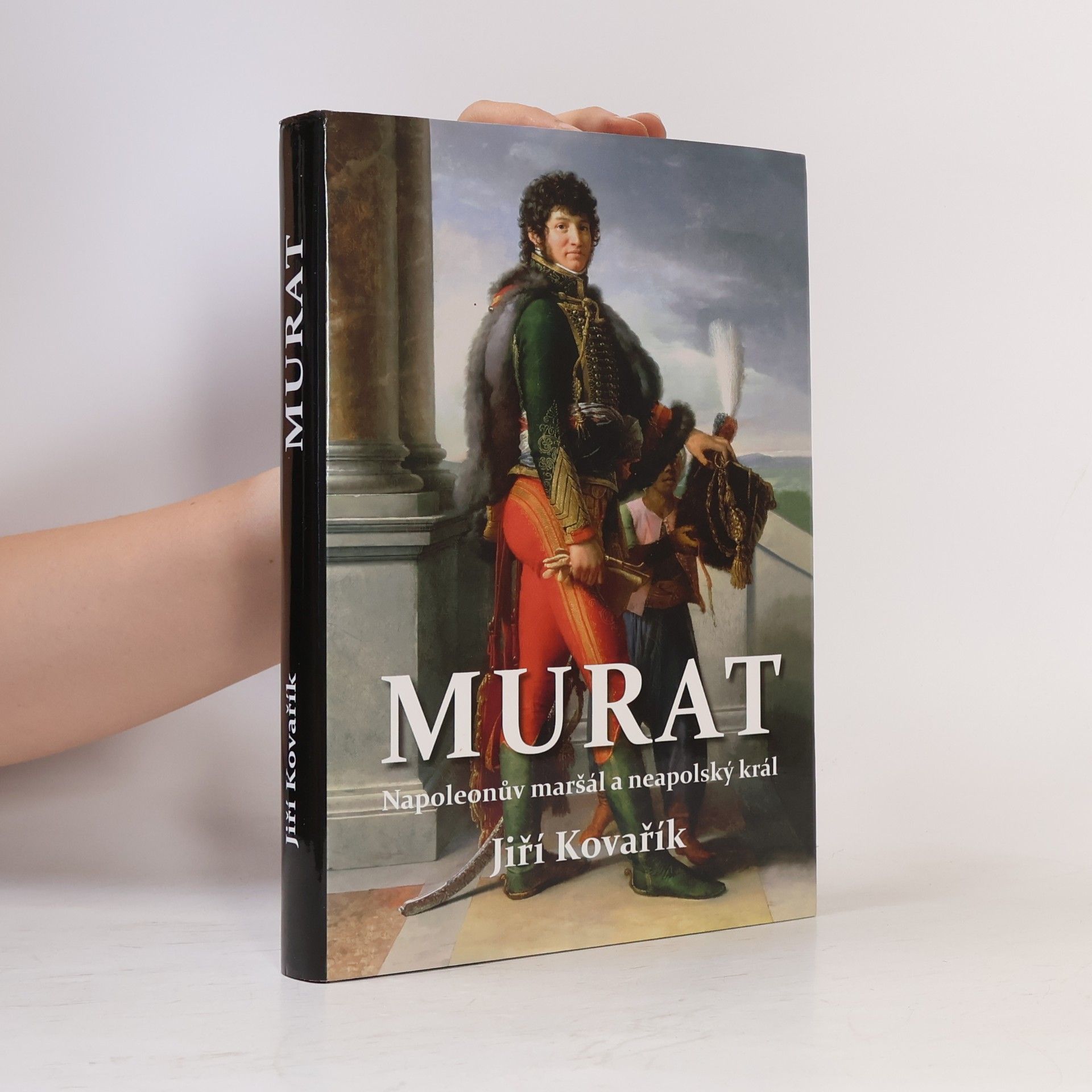 Jiří Kovařík Murat: Napoleonův maršál a neapolský král