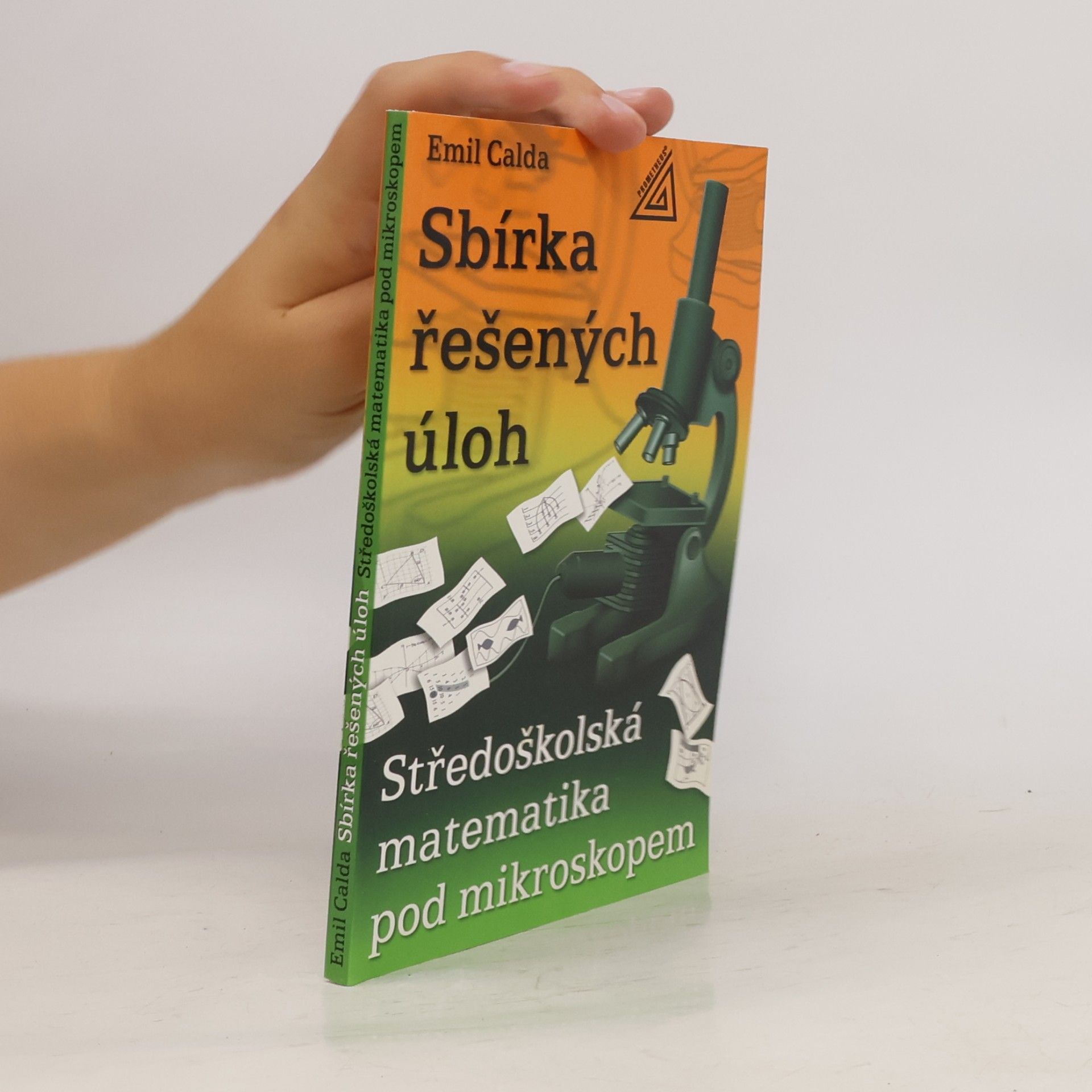 Emil Calda Sbírka řešených úloh : středoškolská matematika pod mikroskopem