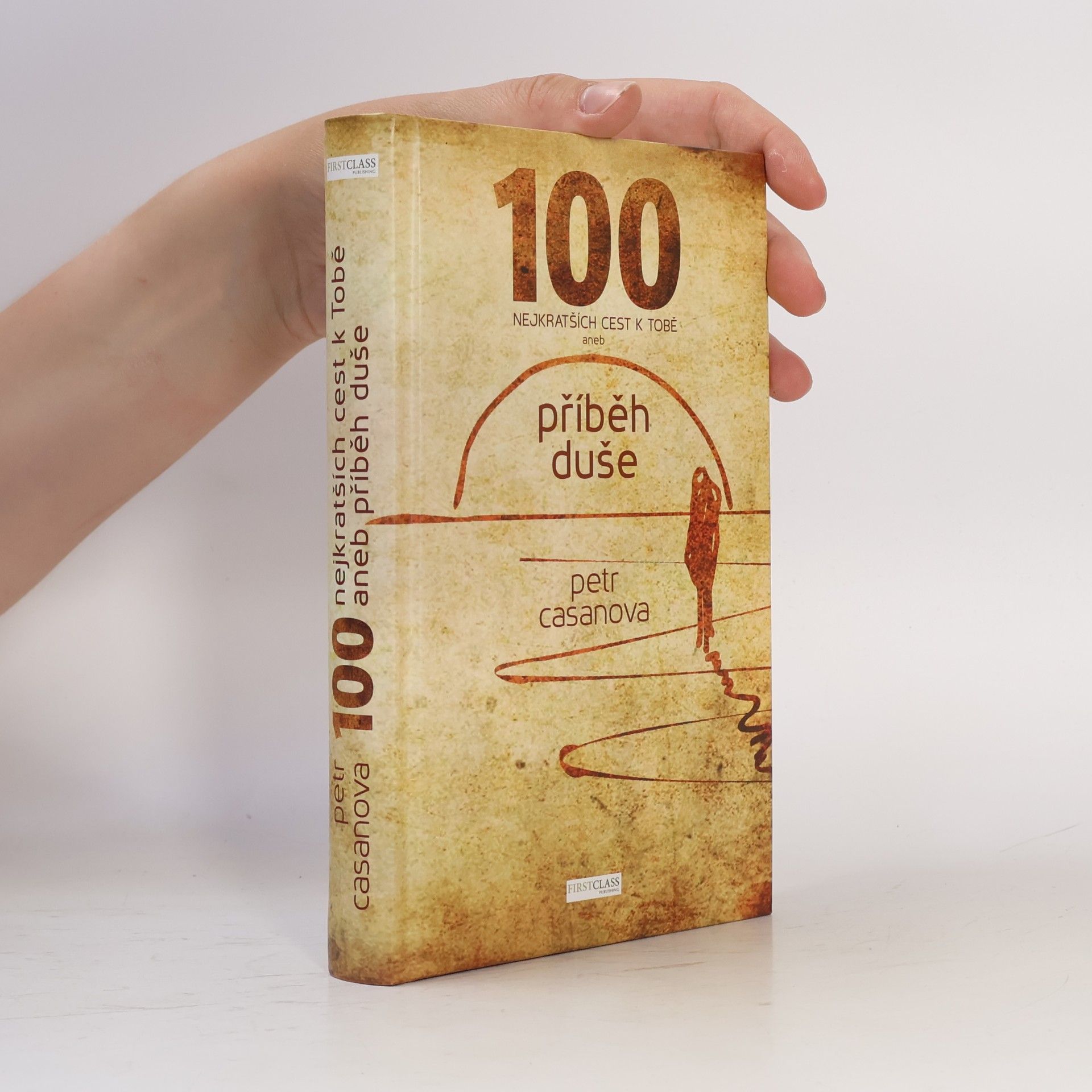 Petr Casanova 100 nejkratších cest k Tobě aneb příběh duše