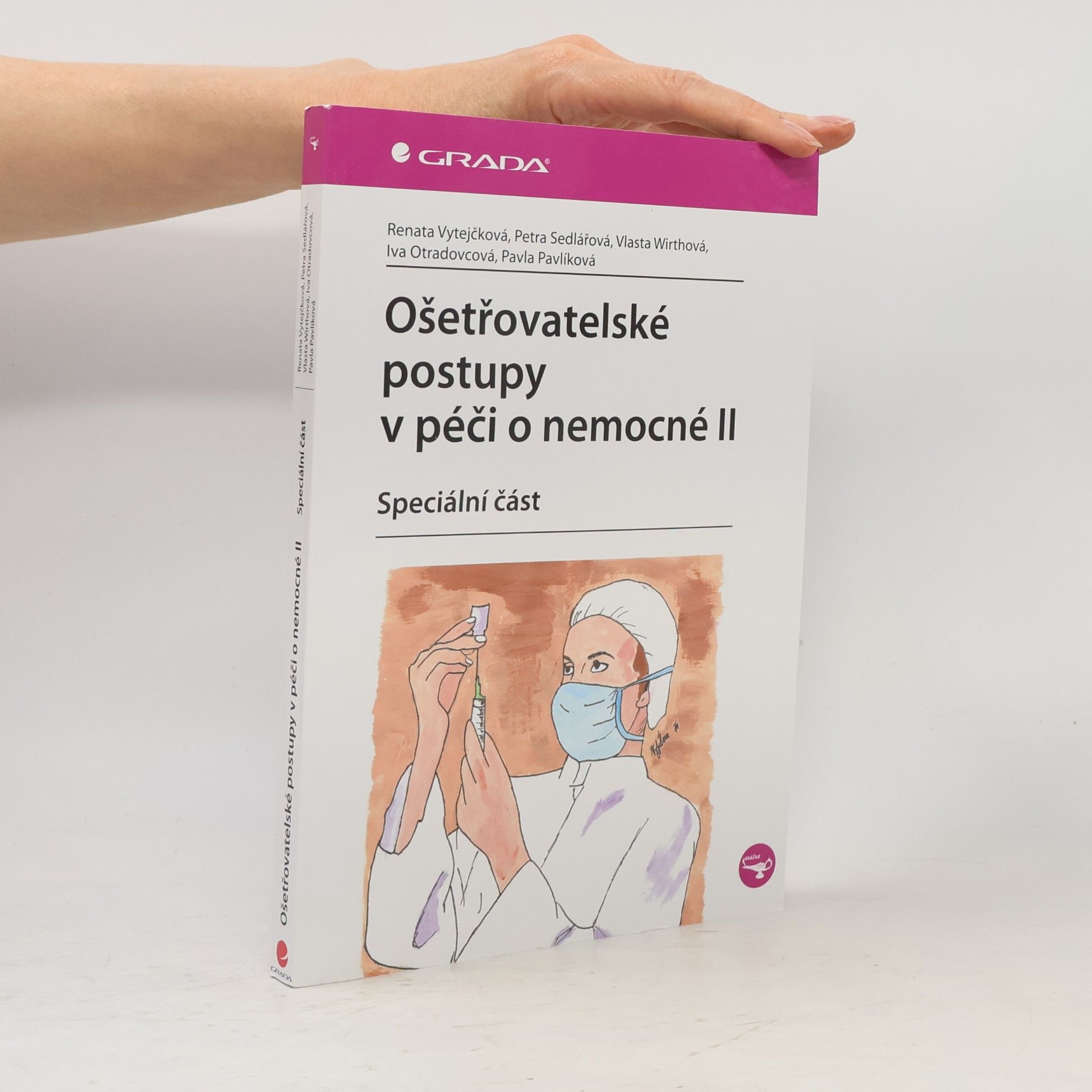 Iva Otradovcová Ošetřovatelské postupy v péči o nemocné II: speciální část