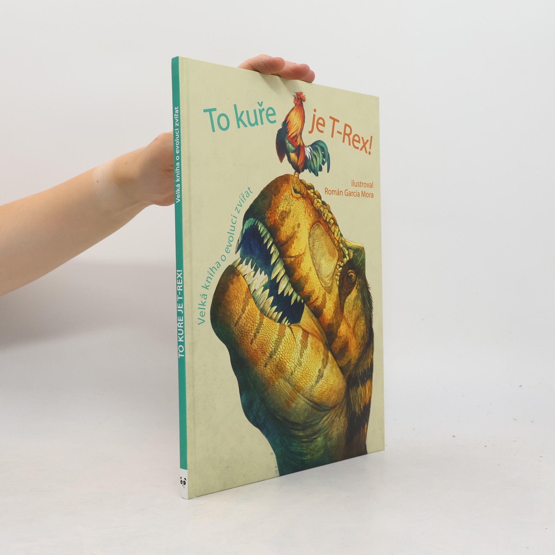 Autorenkollektiv To kuře je T-Rex! : velká kniha o evoluci zvířat