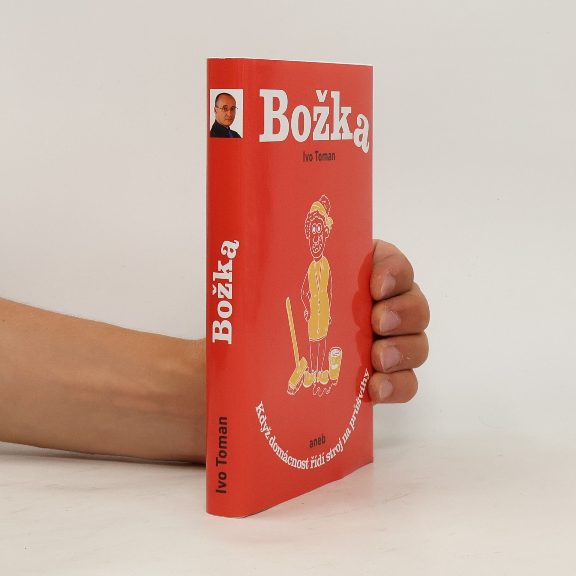 Ivo Toman Božka aneb když domácnost řídí stroj na průšvihy