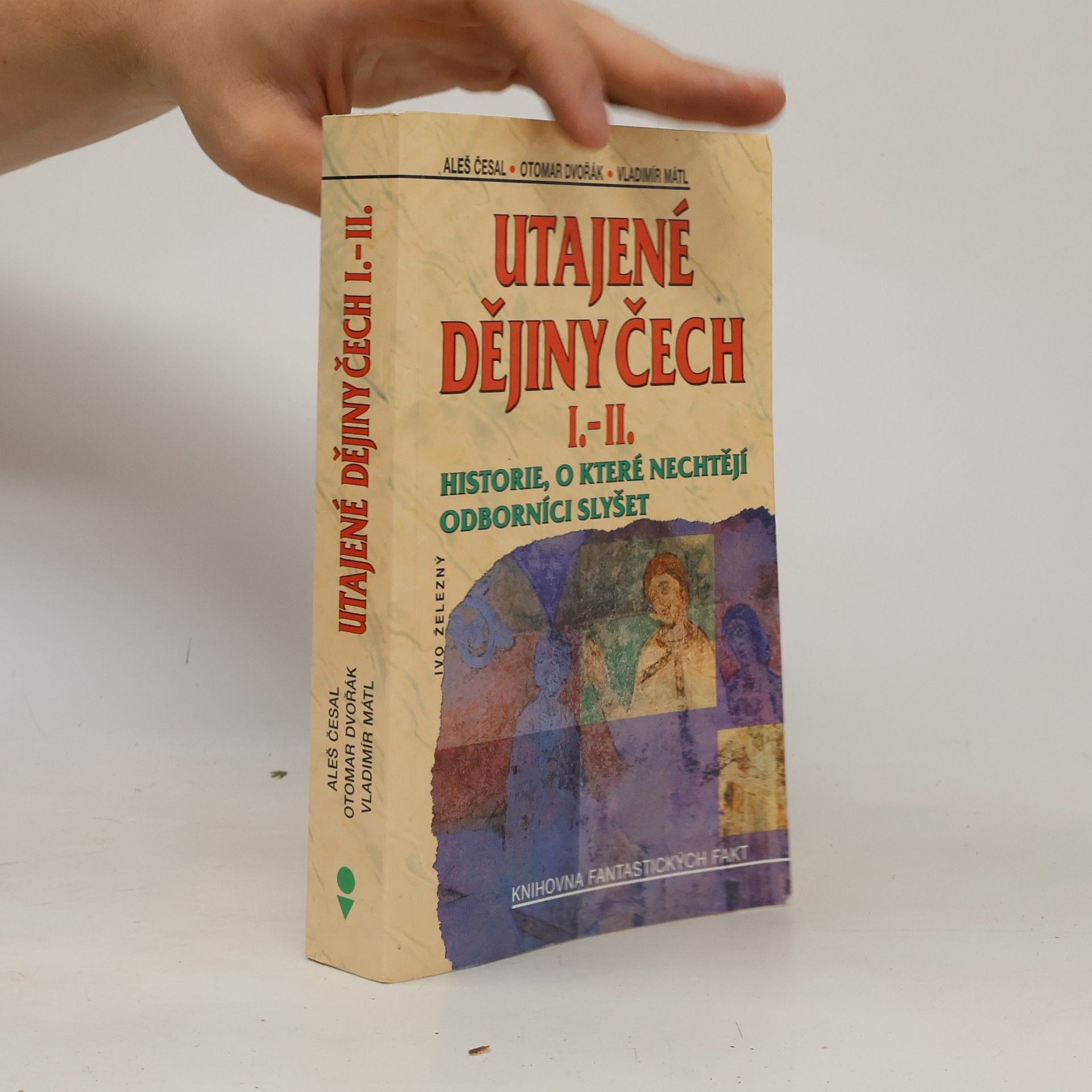 Otomar Dvořák Utajené dějiny Čech I.-II. : historie, o které nechtějí odborníci slyšet