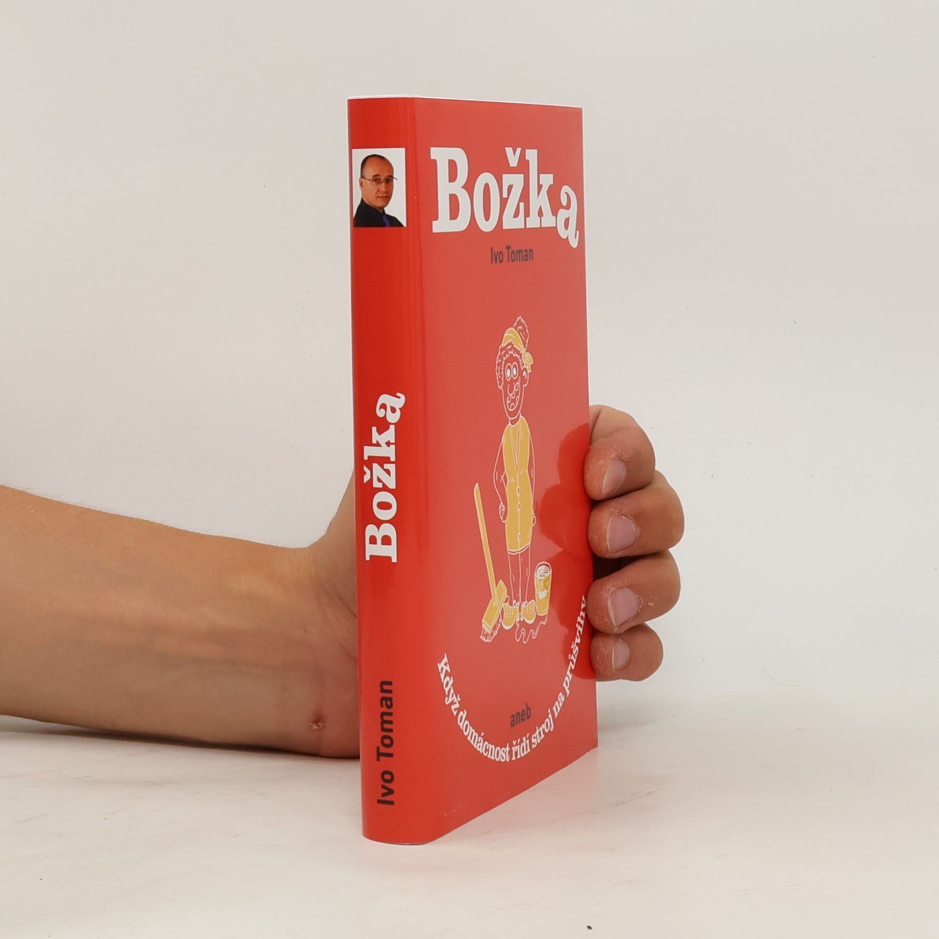 Ivo Toman Božka aneb když domácnost řídí stroj na průšvihy