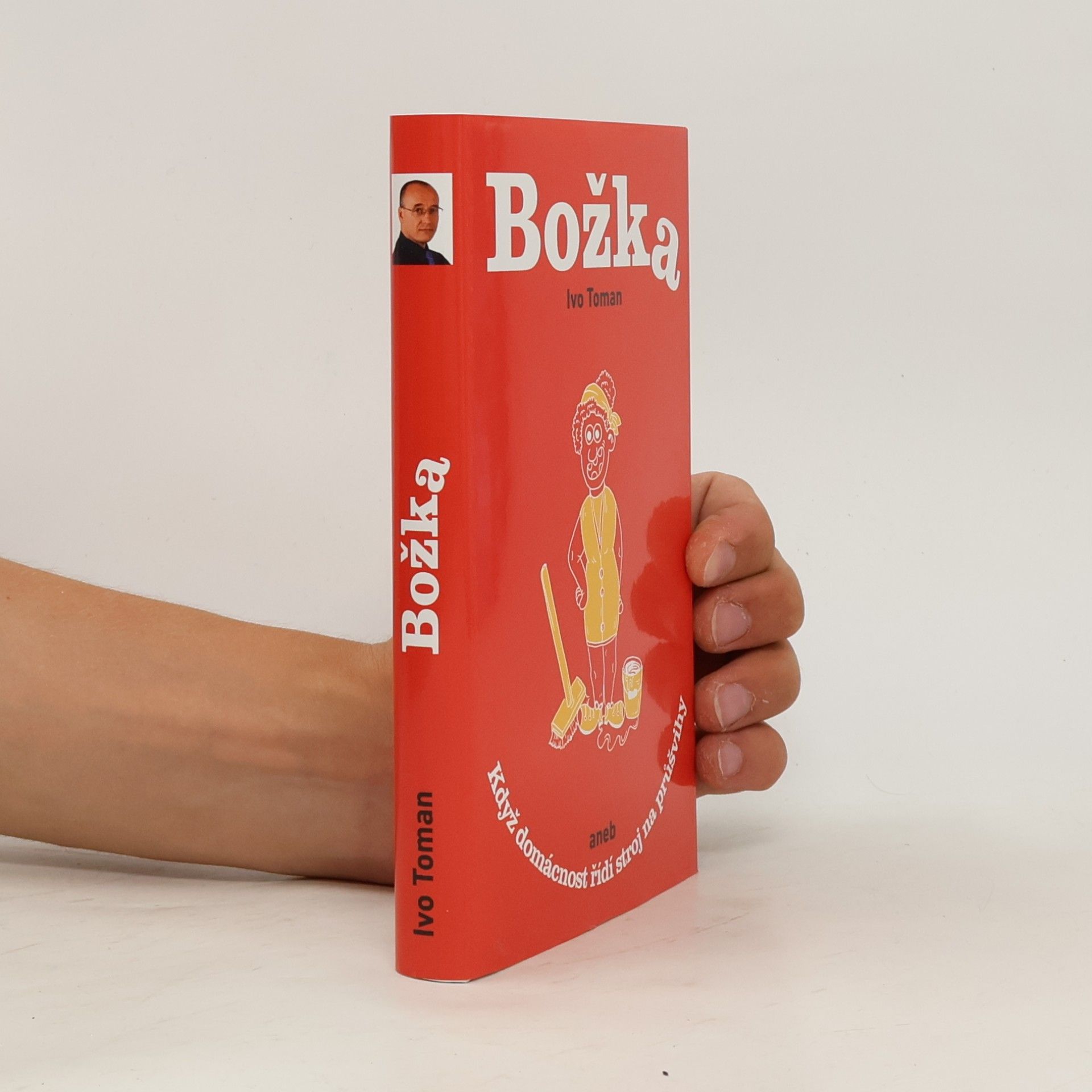 Ivo Toman Božka aneb když domácnost řídí stroj na průšvihy