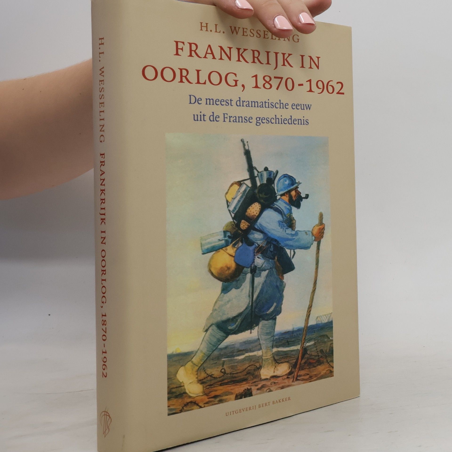 H. L. Wesseling Frankrijk in oorlog, 1870-1962