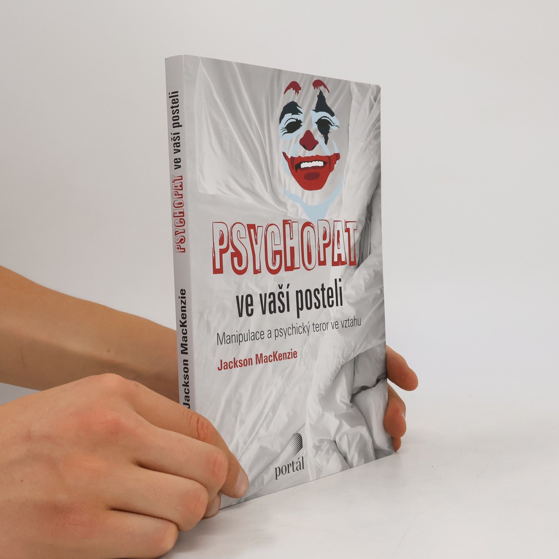 Jackson MacKenzie Psychopat ve vaší posteli - Manipulace a psychický teror ve vztahu