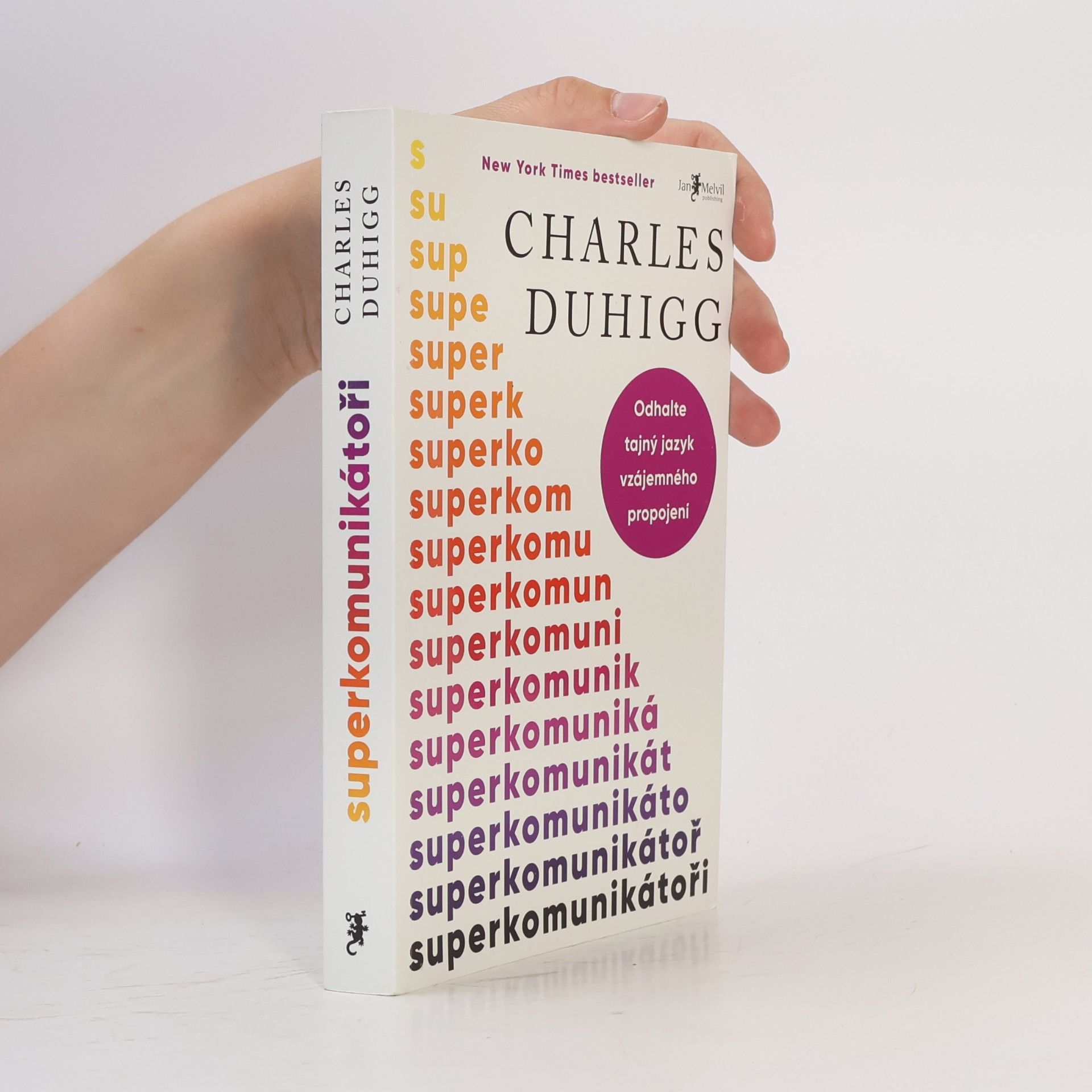 Charles Duhigg Superkomunikátoři: Odhalte tajný jazyk vzájemného propojení