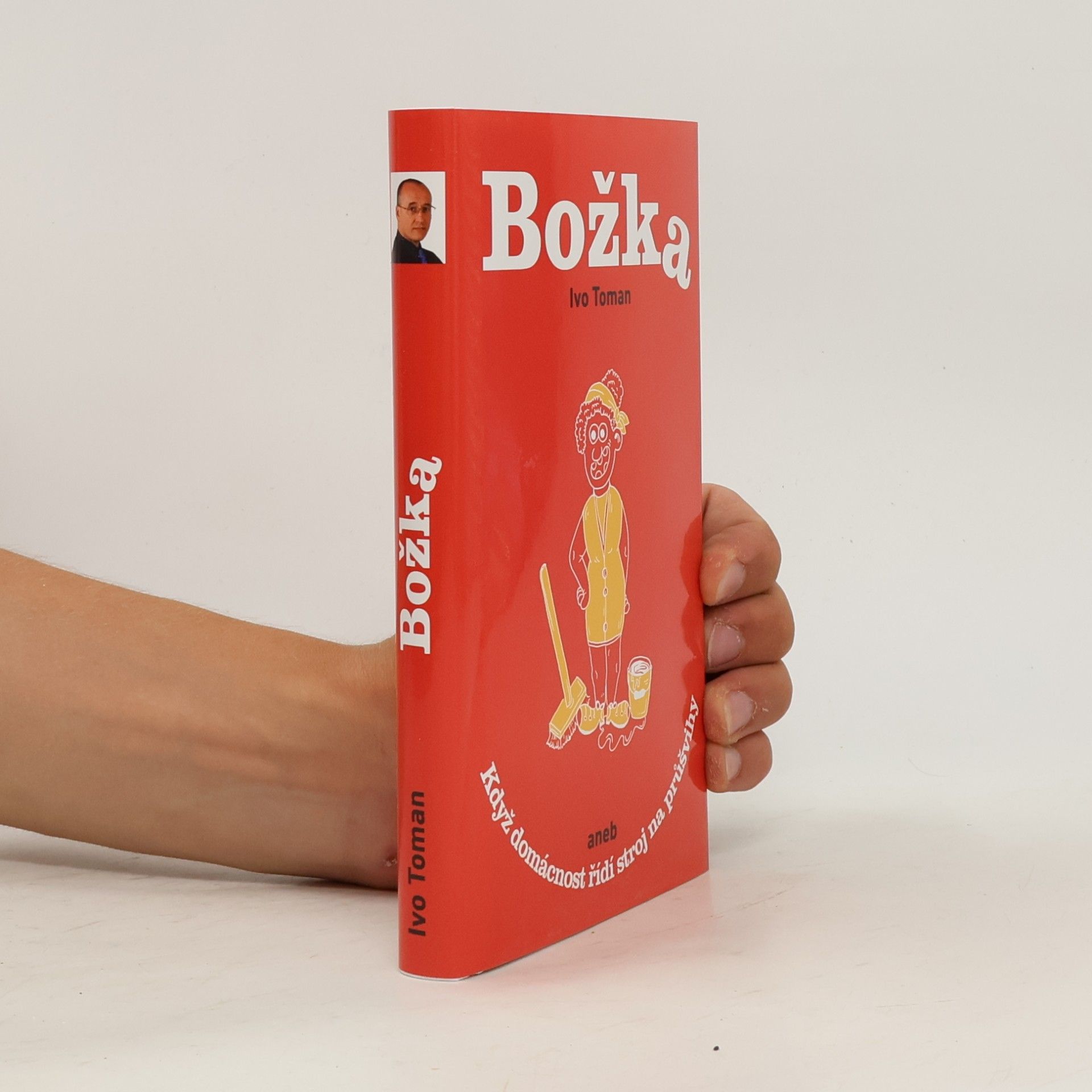 Ivo Toman Božka aneb když domácnost řídí stroj na průšvihy