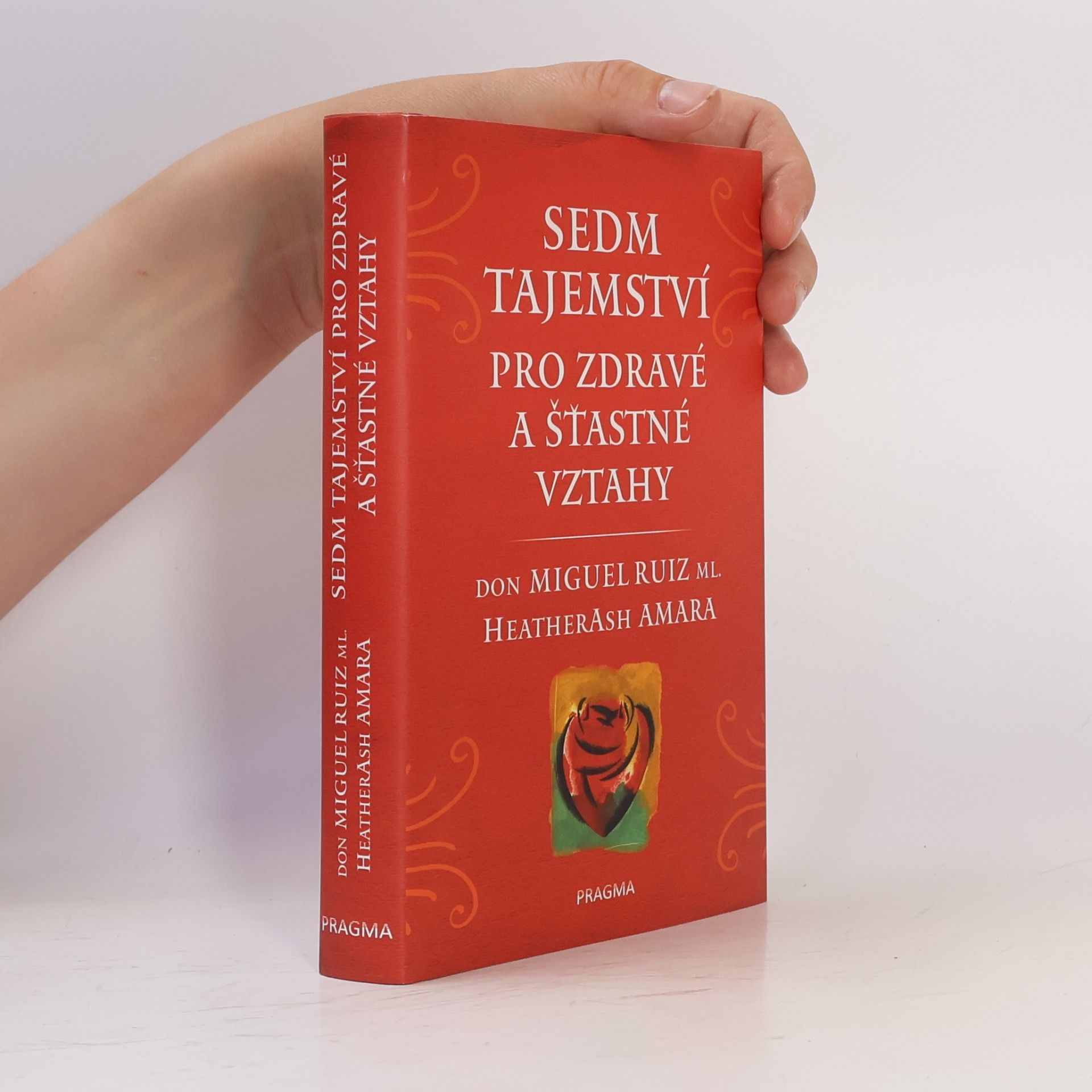 Don Miguel Ruiz Jr. Sedm tajemství pro zdravé a šťastné vztahy