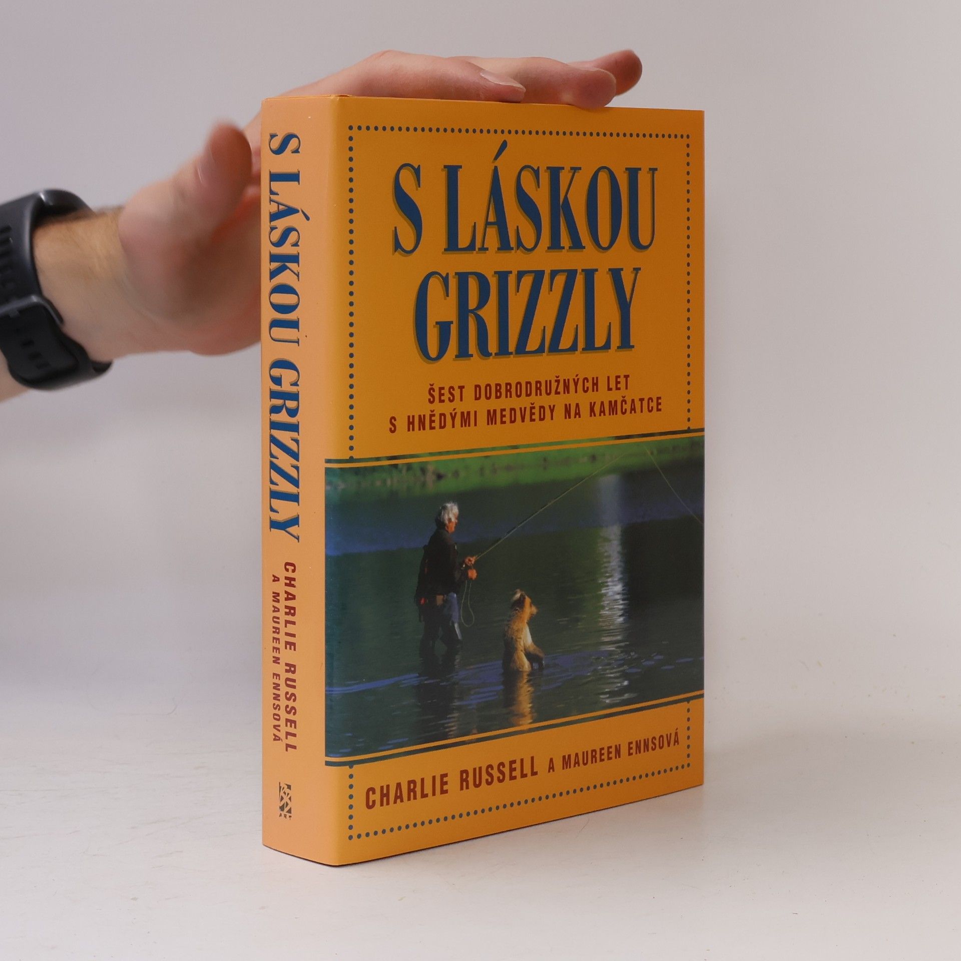 Charlie Russell S láskou grizzly. Šest dobrodružných let s hnědými medvědy na Kamčatce
