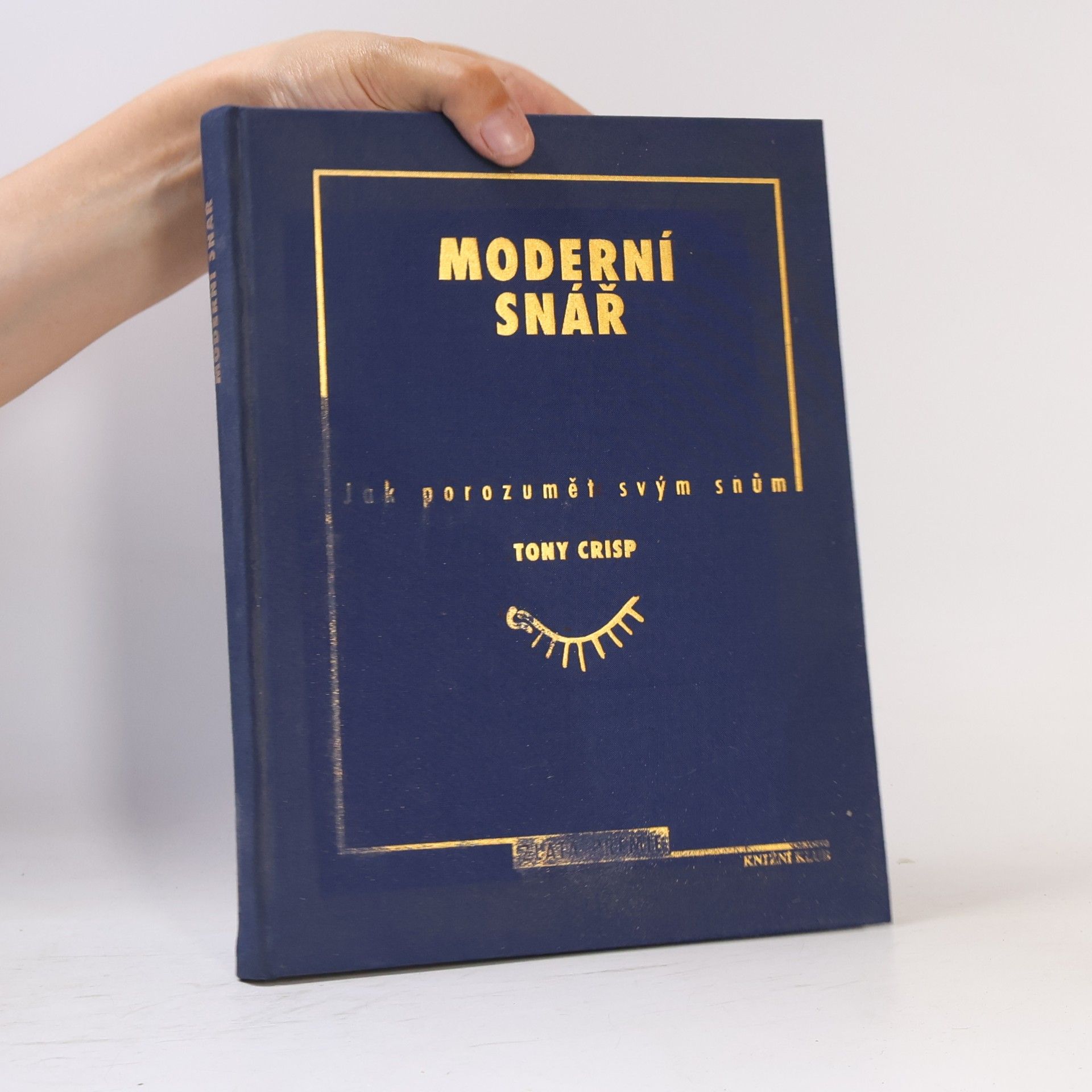 Tony Crisp Moderní snář. Jak porozumět svým snům