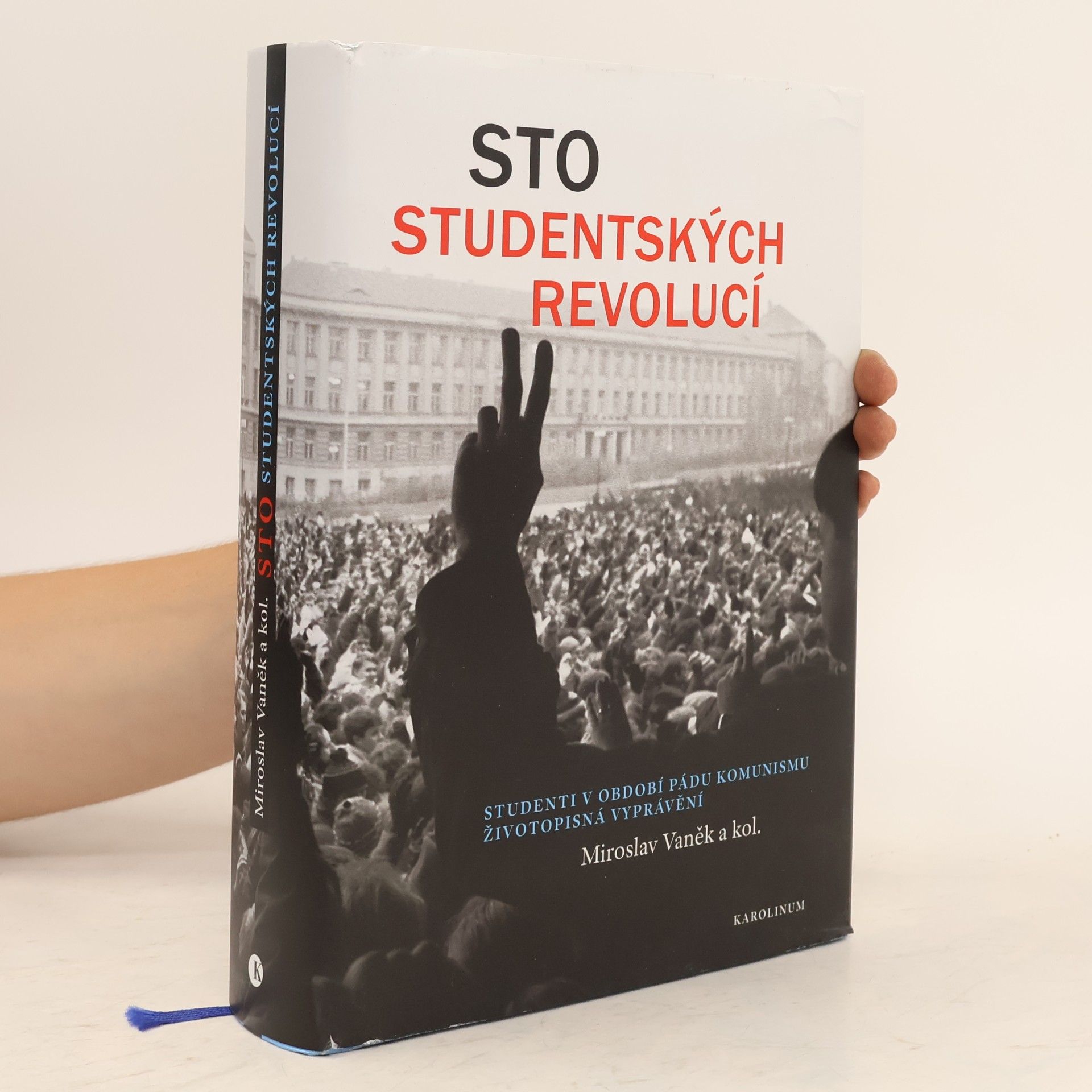 Miroslav Vaněk Sto studentských revolucí : studenti v období pádu komunismu - životopisná vyprávění