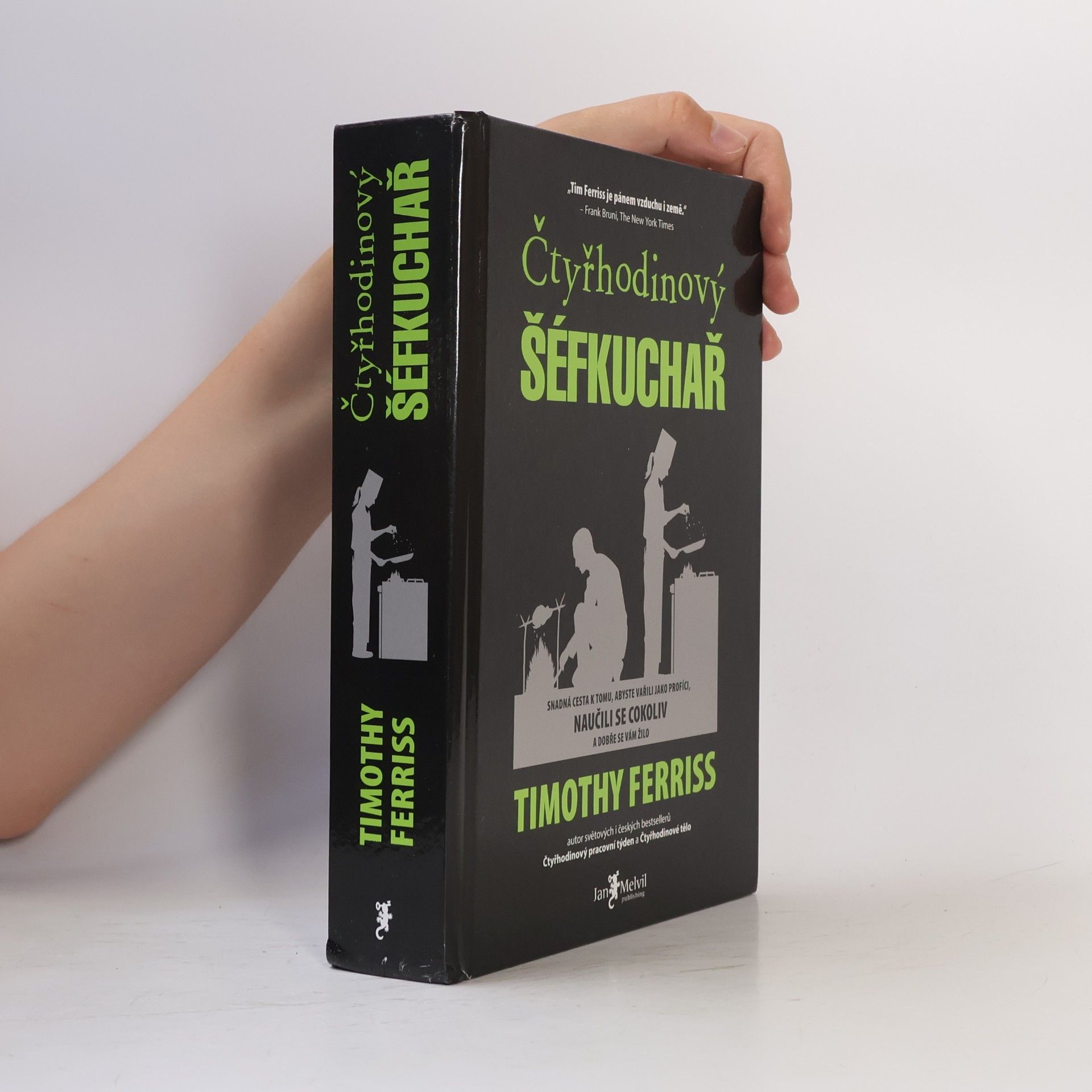 Timothy Ferriss Čtyřhodinový šéfkuchař. Snadná cesta k tomu, abyste vařili jako profíci, naučili se cokoliv a dobře se vám žilo