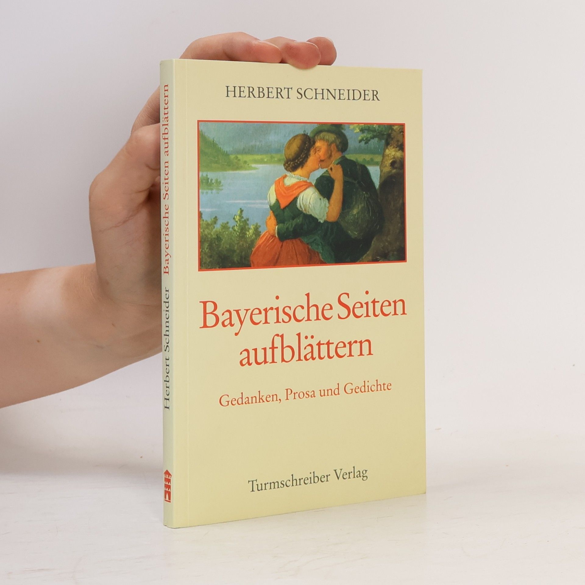 Herbert Schneider Bayerische Seiten aufblättern: Gedanken, Prosa und Gedichte