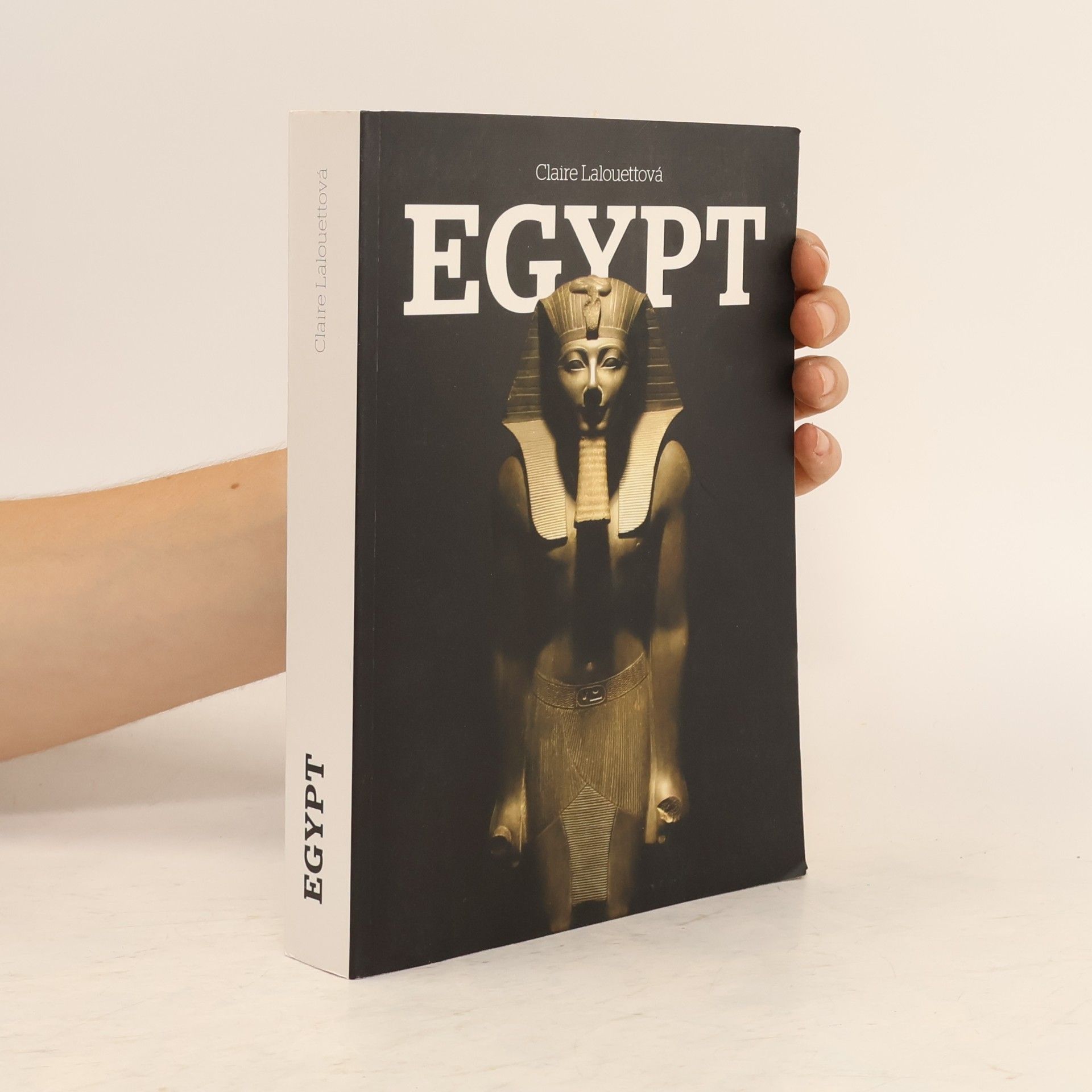 Claire Lalouette Egypt: Králové starověkého Egypta