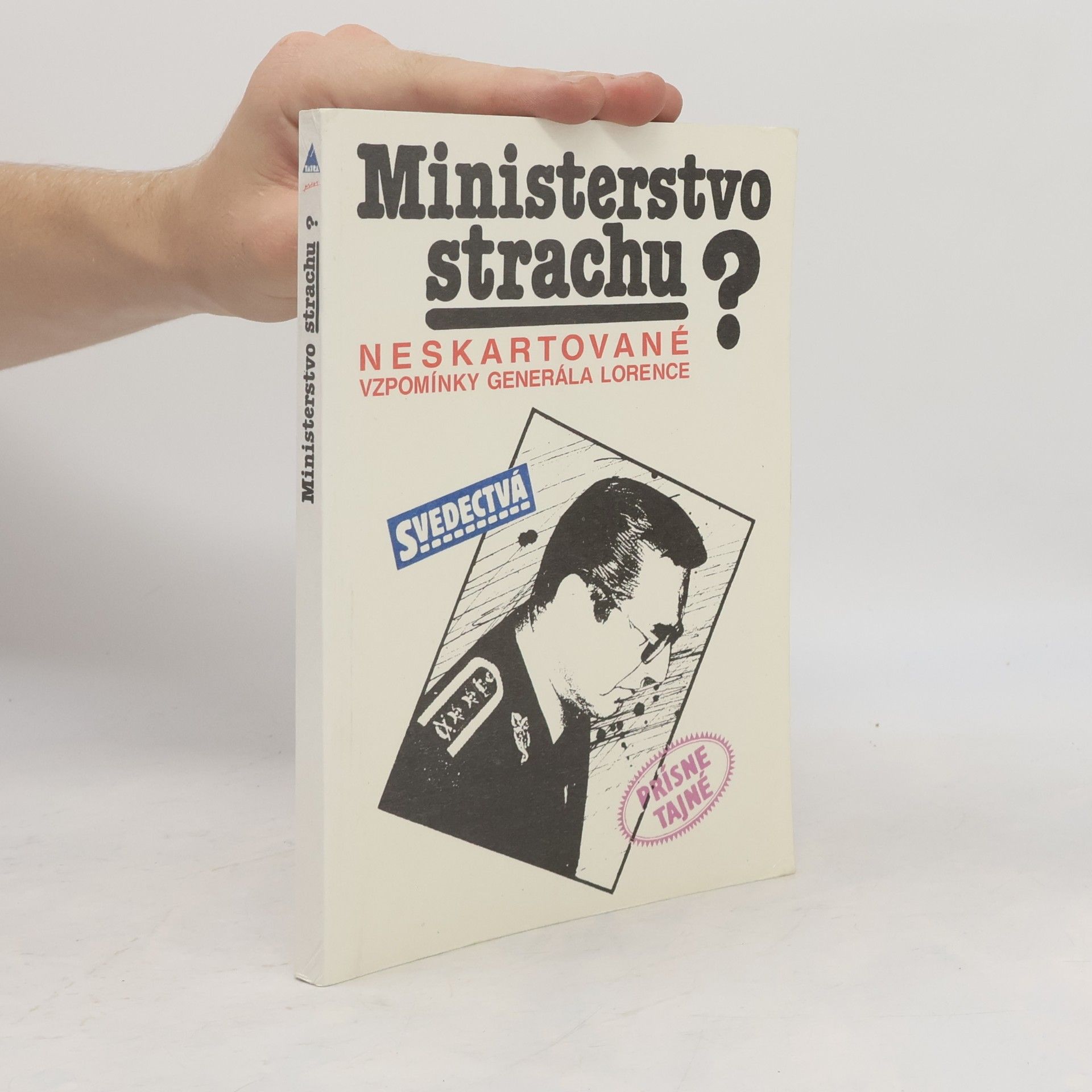 Lorenc Alojz Ministerstvo strachu? Neskartované vzpomínky generála Lorence