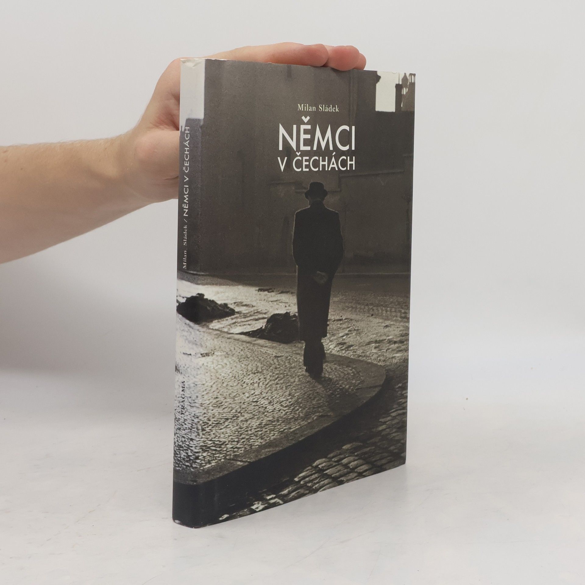 Milan Sládek Němci v Čechách: Německá menšina v českých zemích a Československu 1848-1946