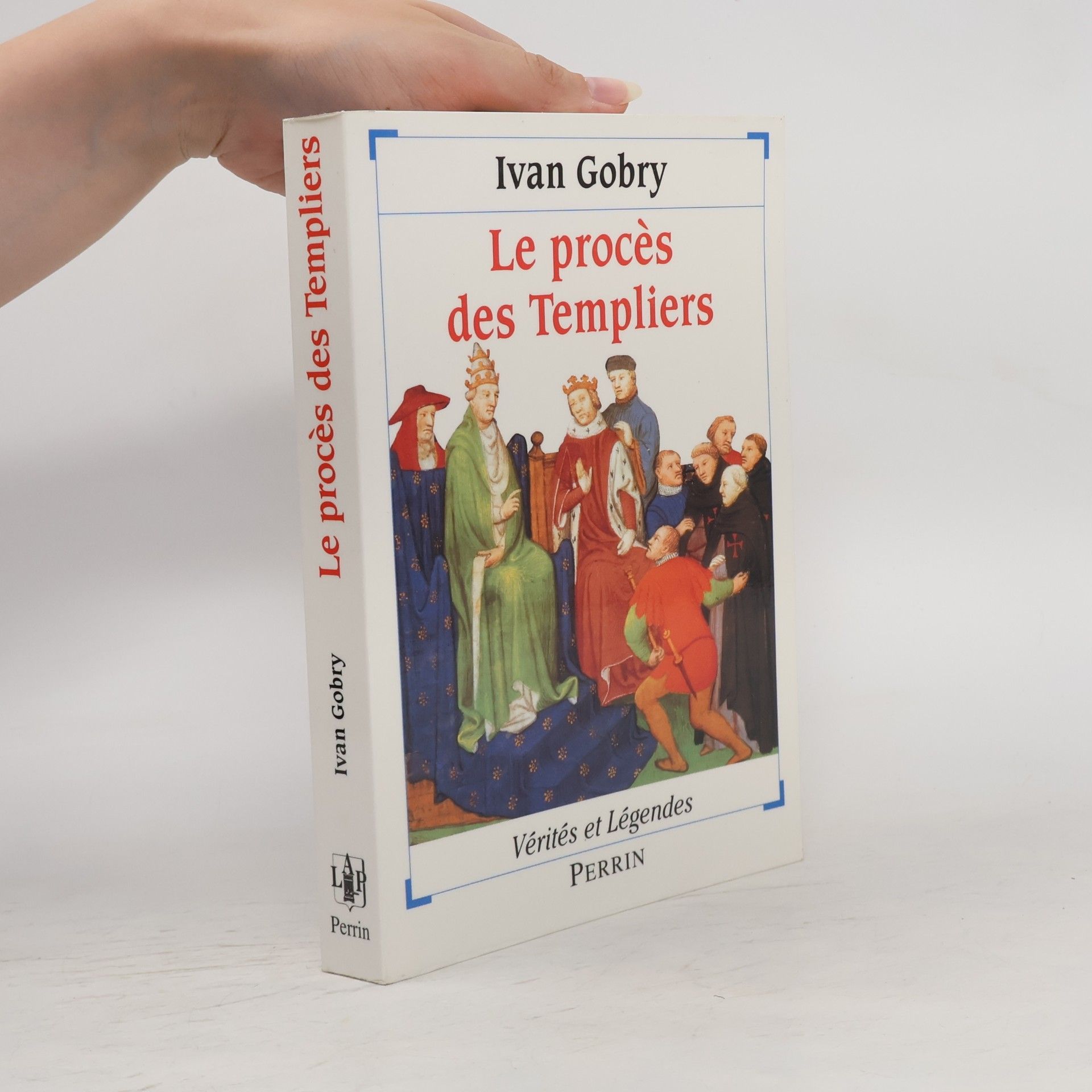Vérités et légendes: Le procès des Templiers