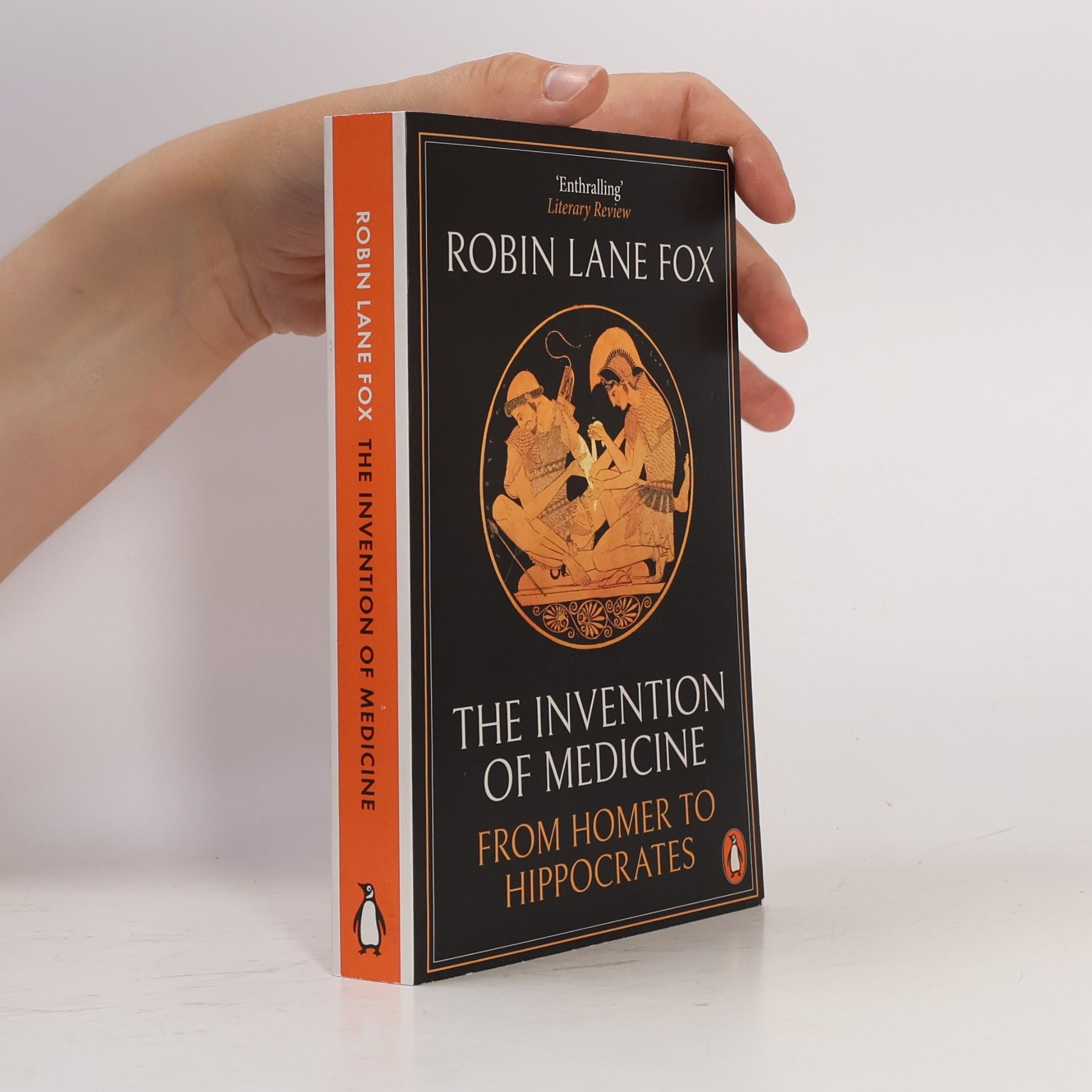Robin Lane Fox The invention of medicine: from Homer to Hippocrates