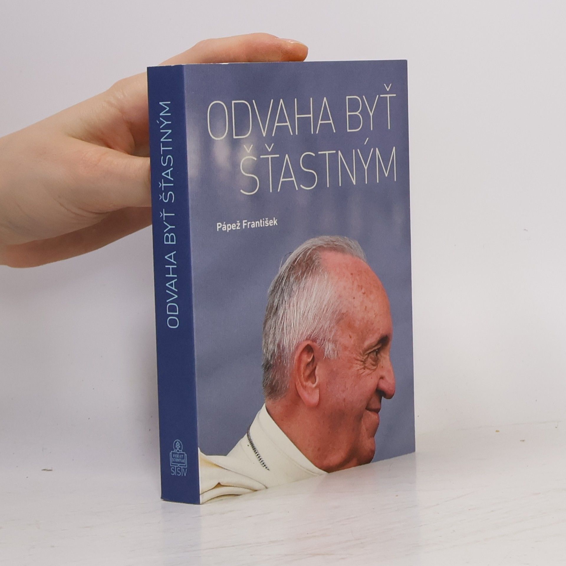 Pope Francis Odvaha byť šťastným