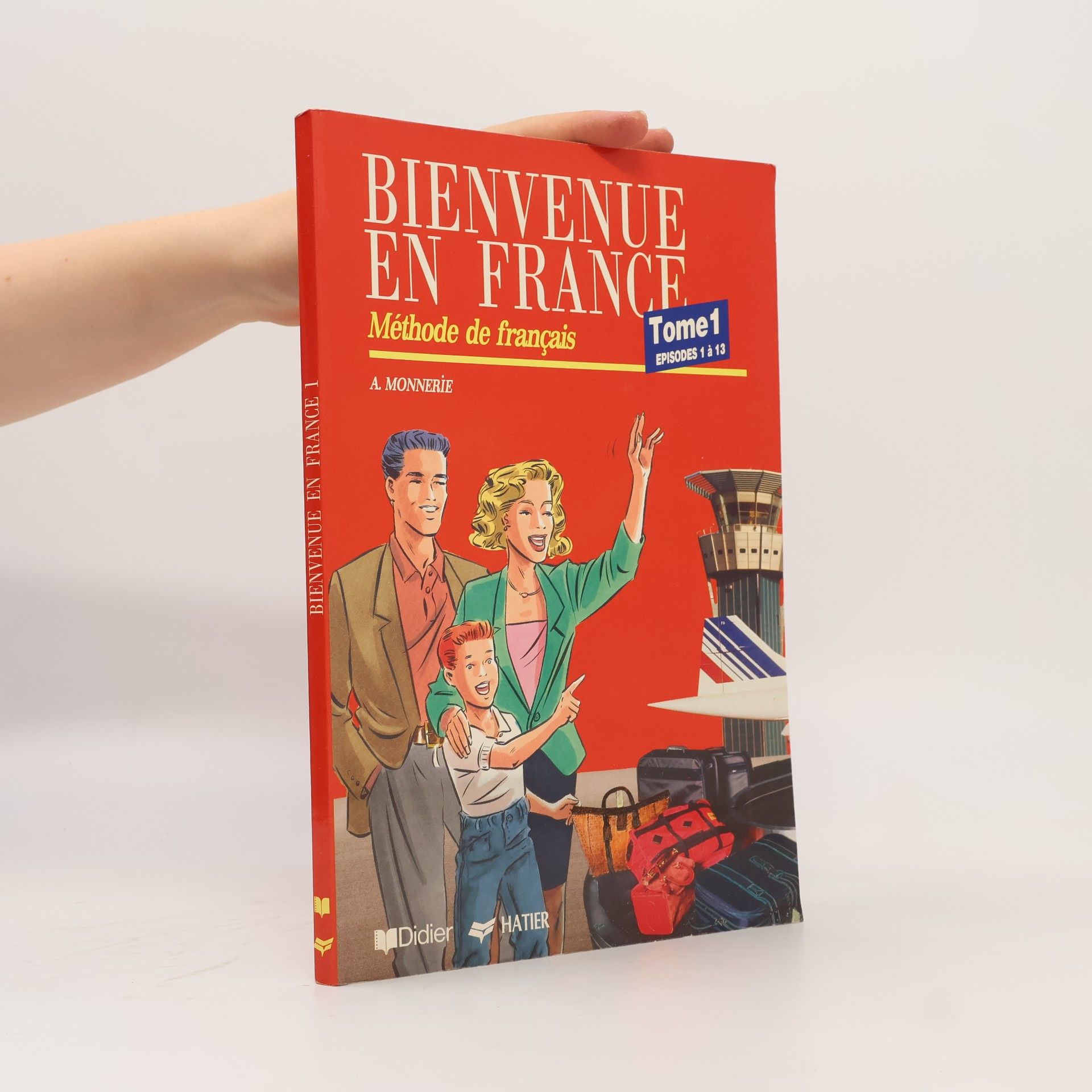 Annie Monnerieová Bienvenue en France: Tome 1. Episodes 1 á 13