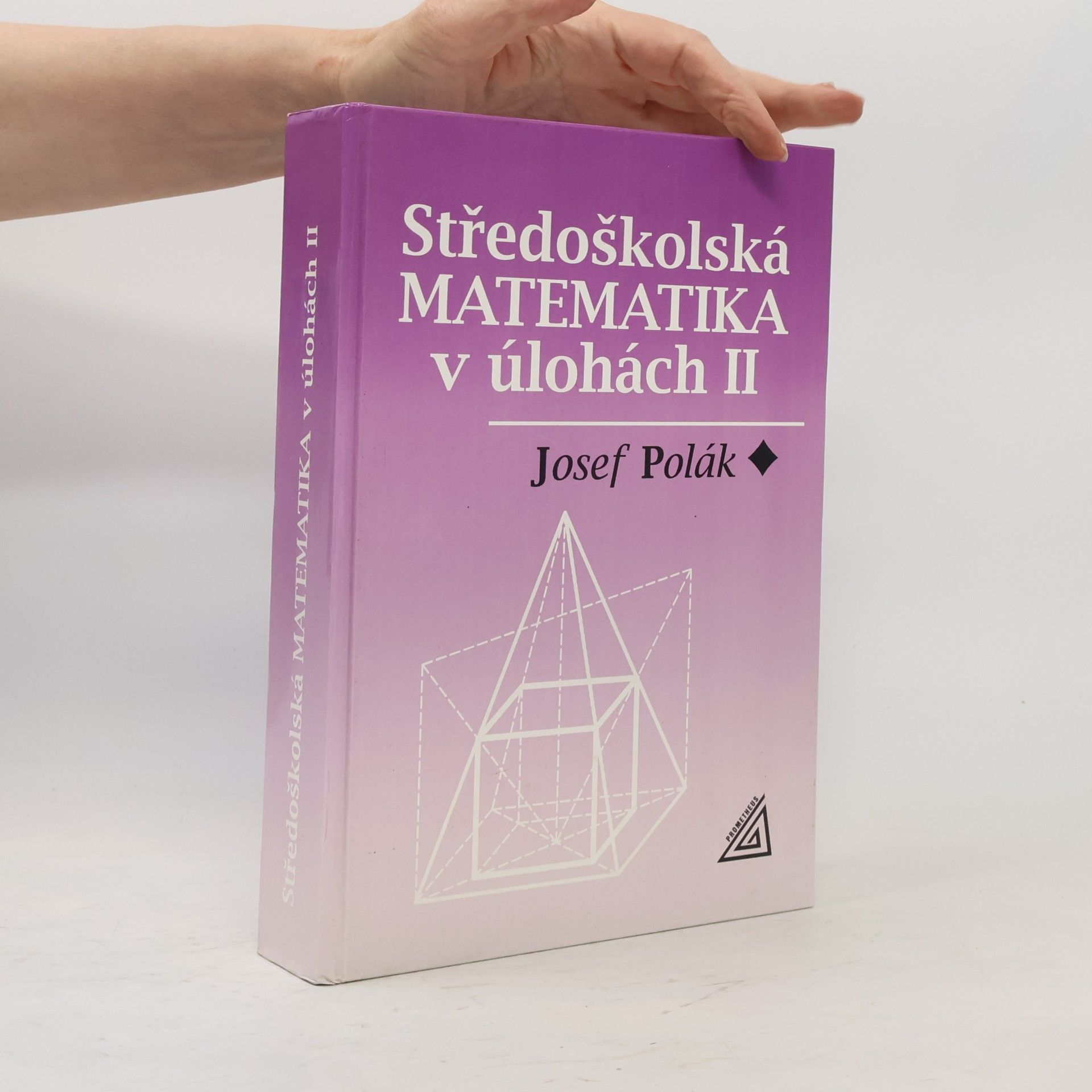 Josef Polák Středoškolská matematika v úlohách 2. díl