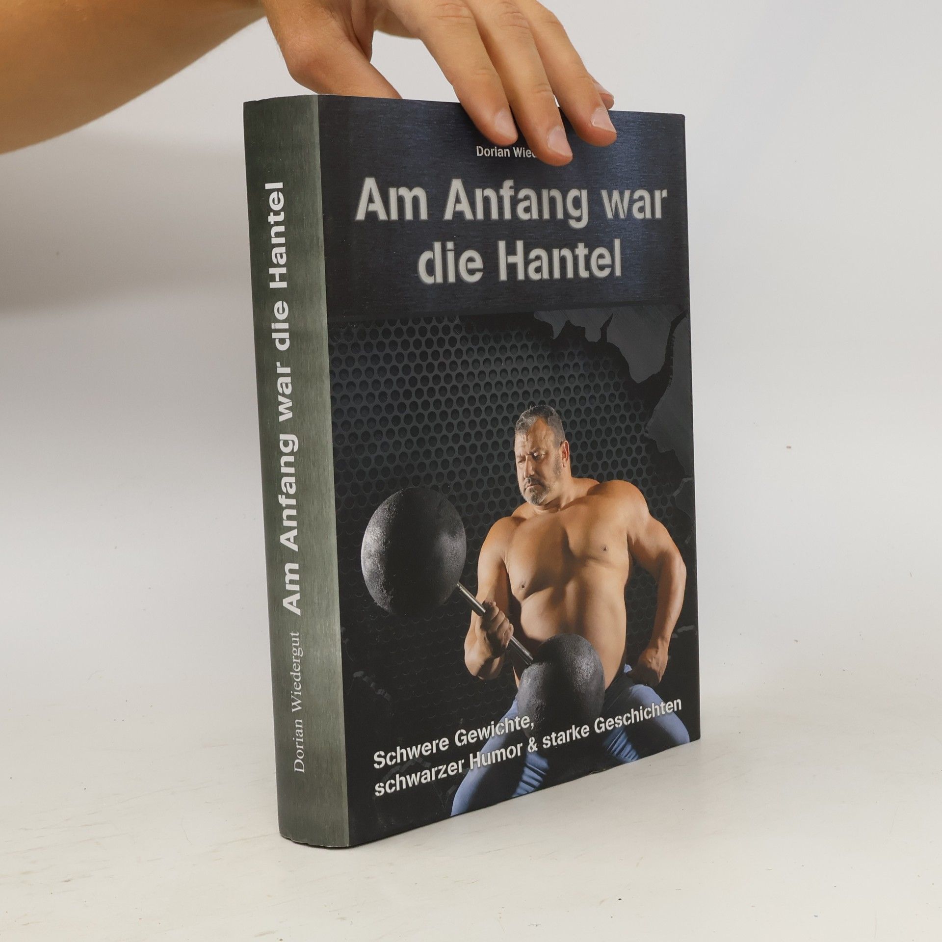 Dorian Wiedergut Am Anfang war die Hantel