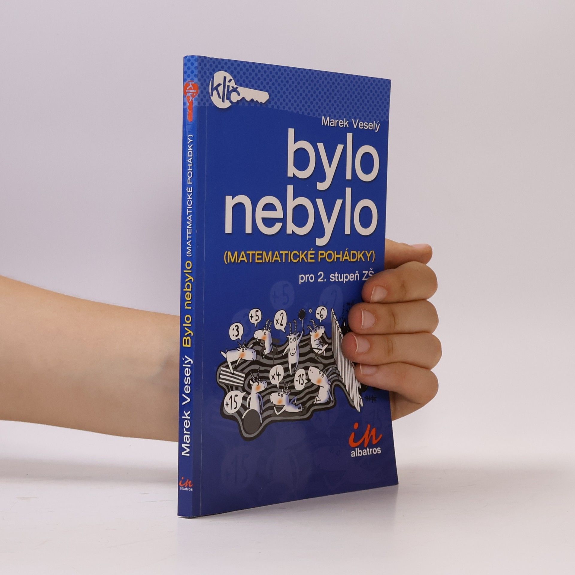 Marek Veselý Bylo nebylo. Matematické pohádky pro 2. stupeň ZŠ.