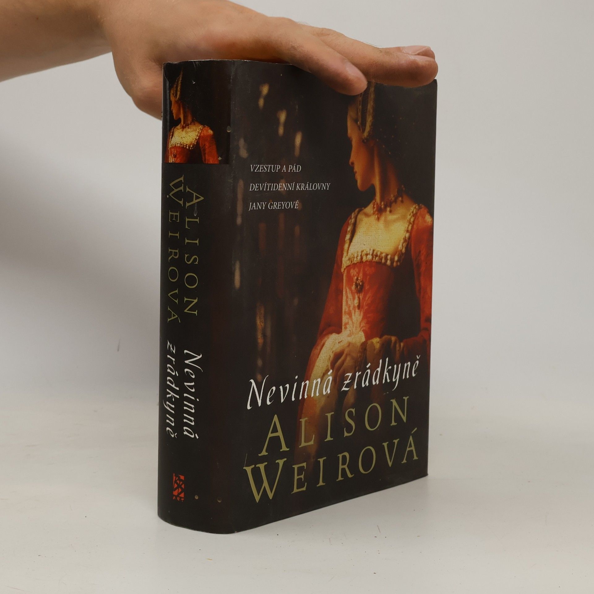 Alison Weir Nevinná zrádkyně : vzestup a pád devítidenní královny Jany Greyové
