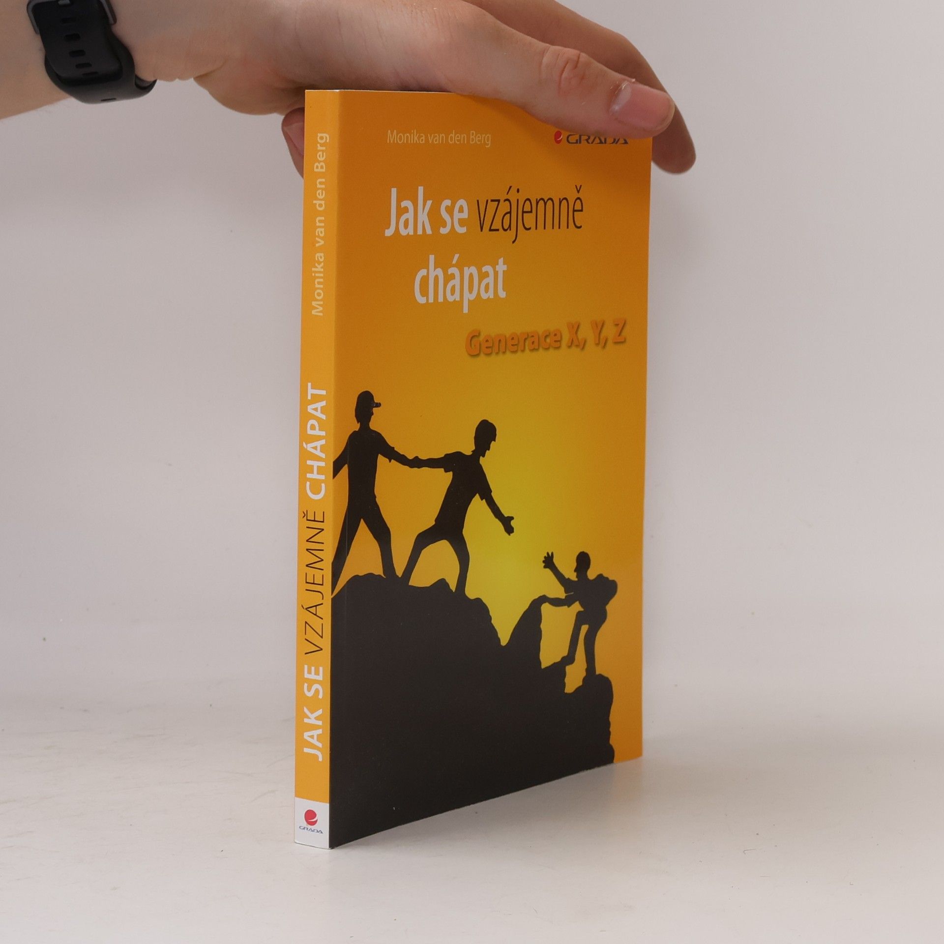 Monika van den Berg Jak se vzájemně chápat: Generace X, Y, Z