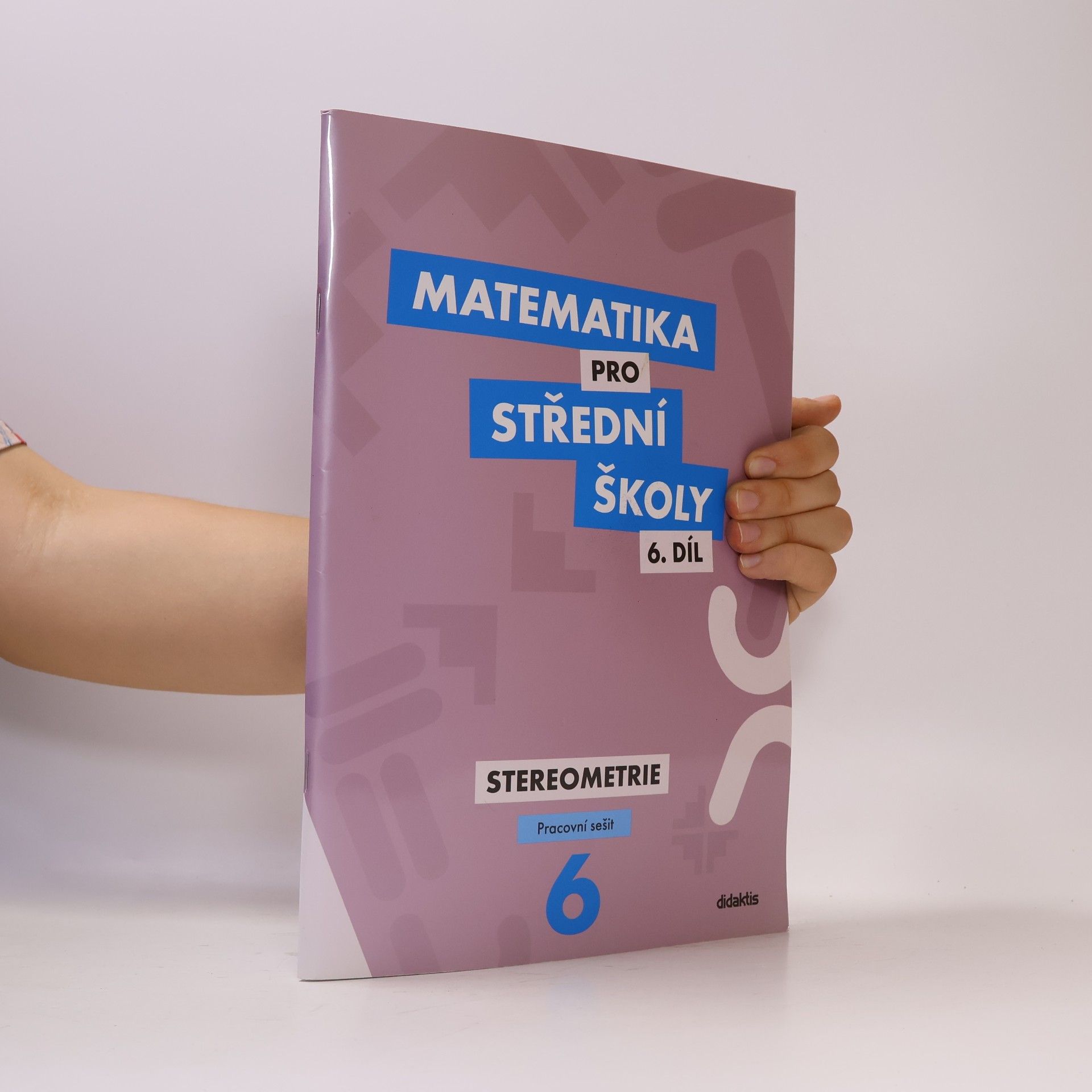 Jakub Mrázek Matematika pro střední školy. 6. díl. Stereometrie. Pracovní sešit