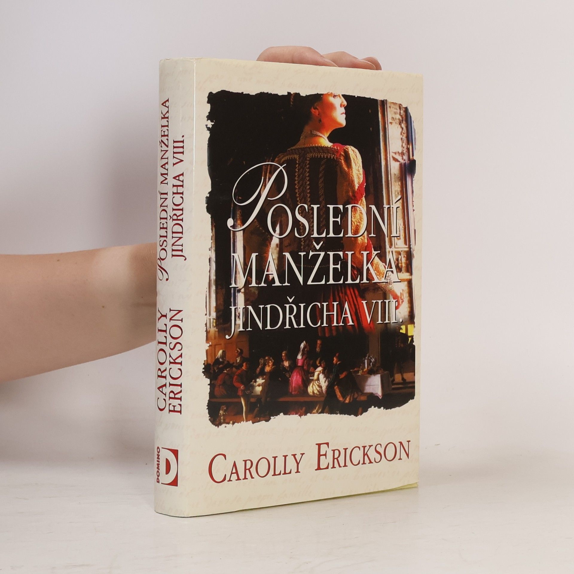 Carolly Erickson Poslední manželka Jindřicha VIII.