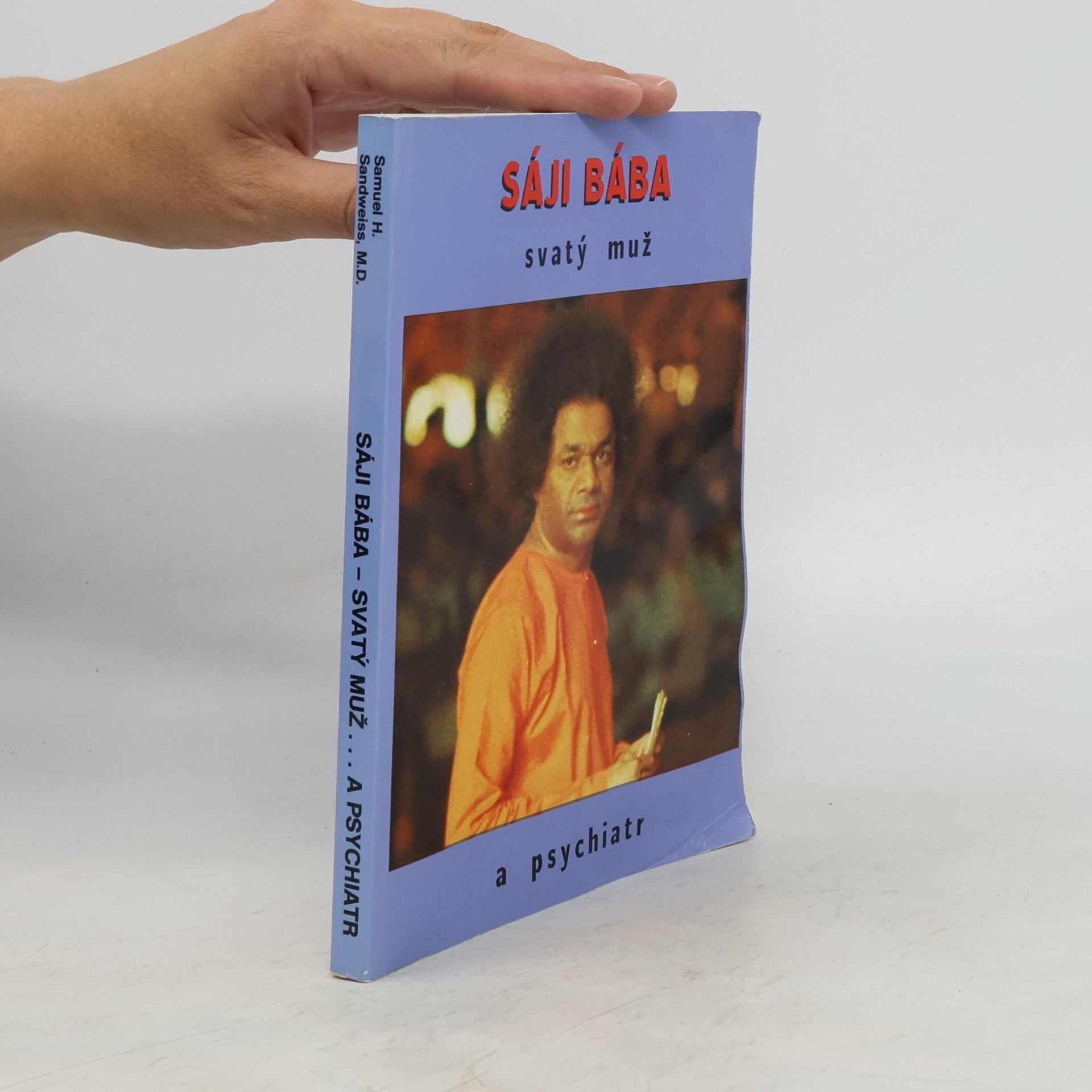 Samuel H. Sandweiss Sáji Bába. Svatý muž a psychiatr