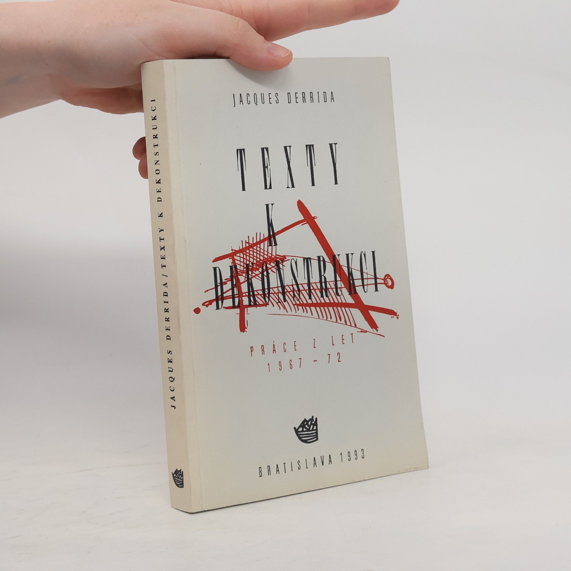 Jacques Derrida Texty k dekonstrukci: Práce z let 1967-72